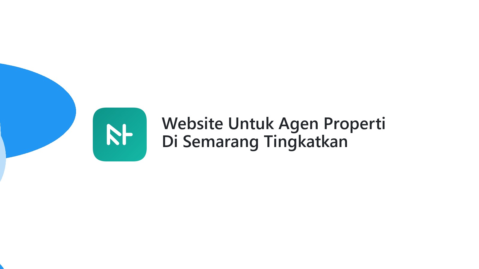 Website Untuk Agen Properti Di Semarang Tingkatkan Kredibilitas