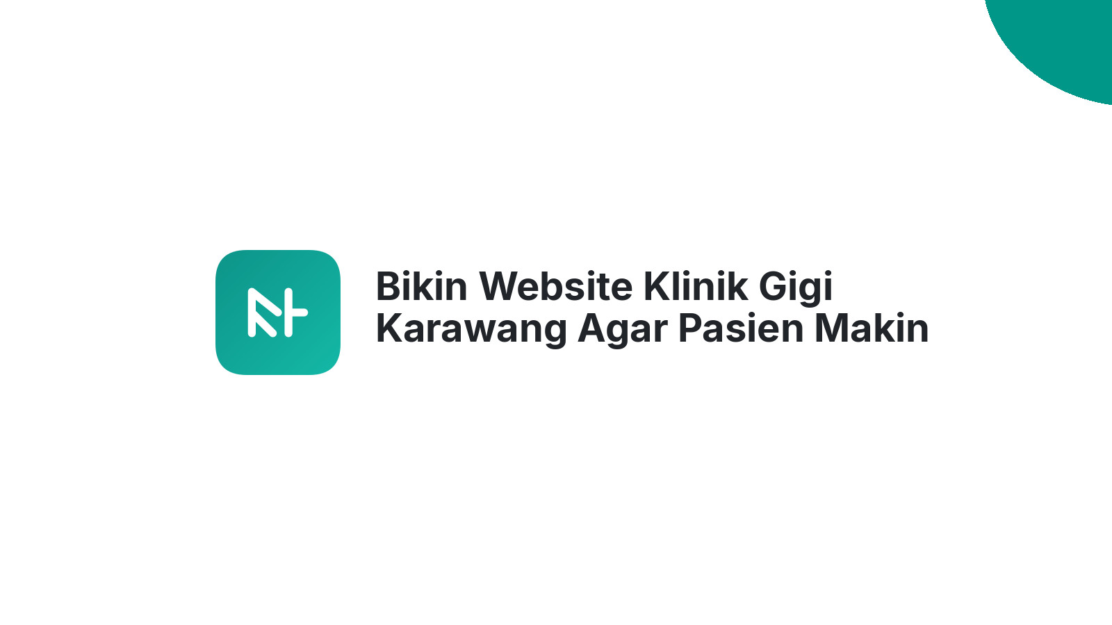 Bikin Website Klinik Gigi Karawang Agar Pasien Makin Setia