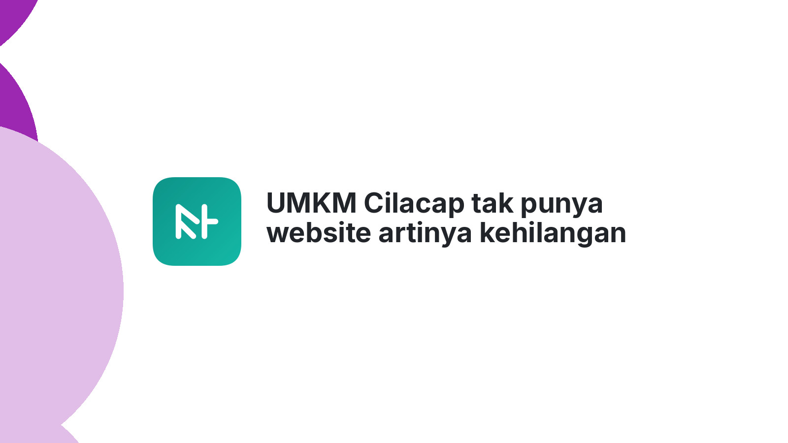 UMKM Cilacap tak punya website artinya kehilangan pelanggan 2026