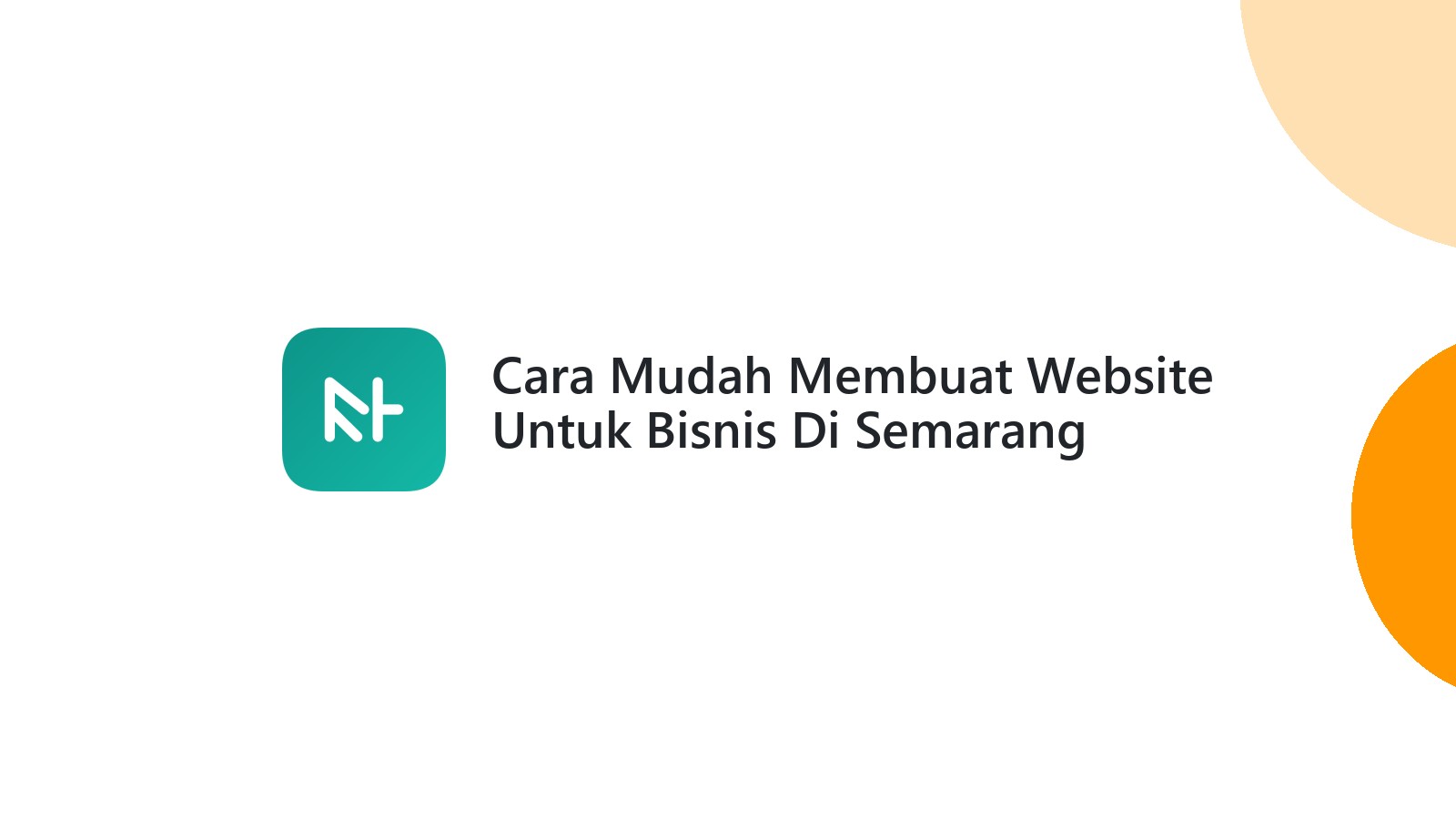 Cara Mudah Membuat Website Untuk Bisnis Di Semarang Tanpa Ribet