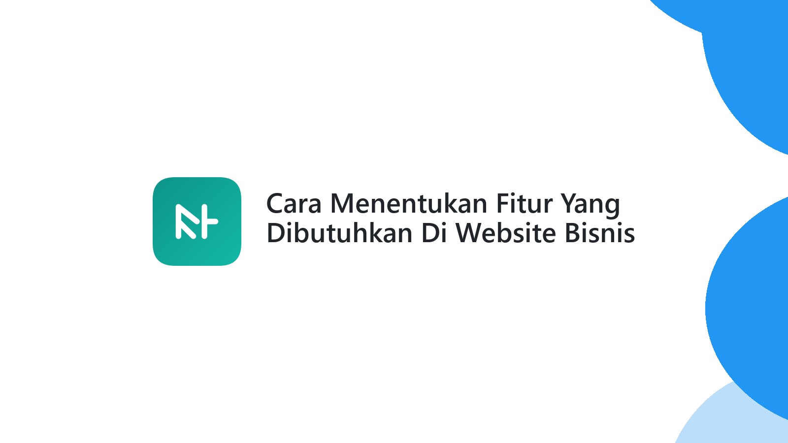 Cara Menentukan Fitur Yang Dibutuhkan Di Website Bisnis Anda
