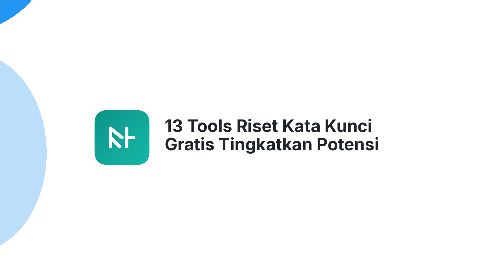 13 Tools Riset Kata Kunci Gratis Tingkatkan Potensi Website