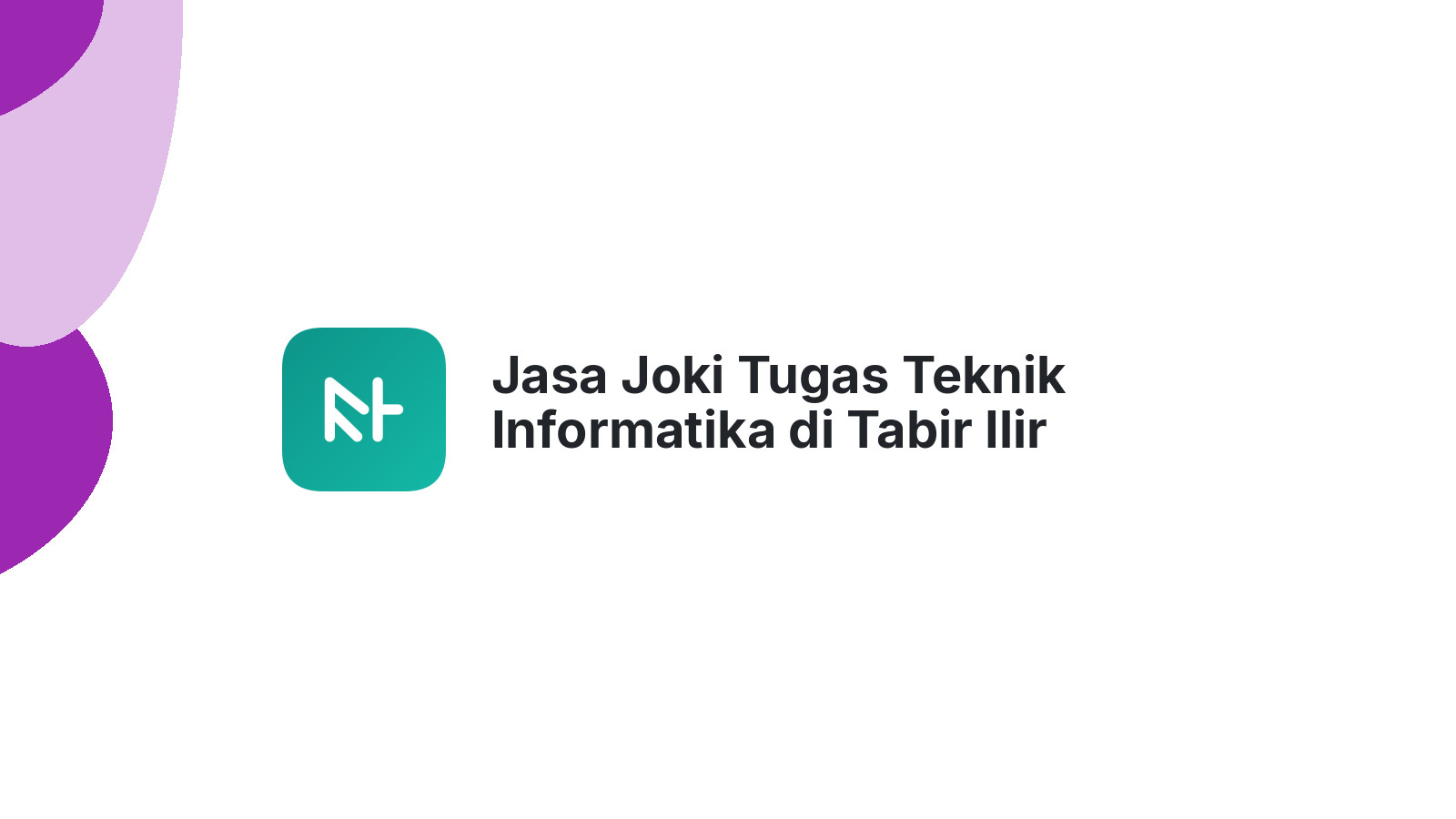 Jasa Joki Tugas Teknik Informatika di Tabir Ilir