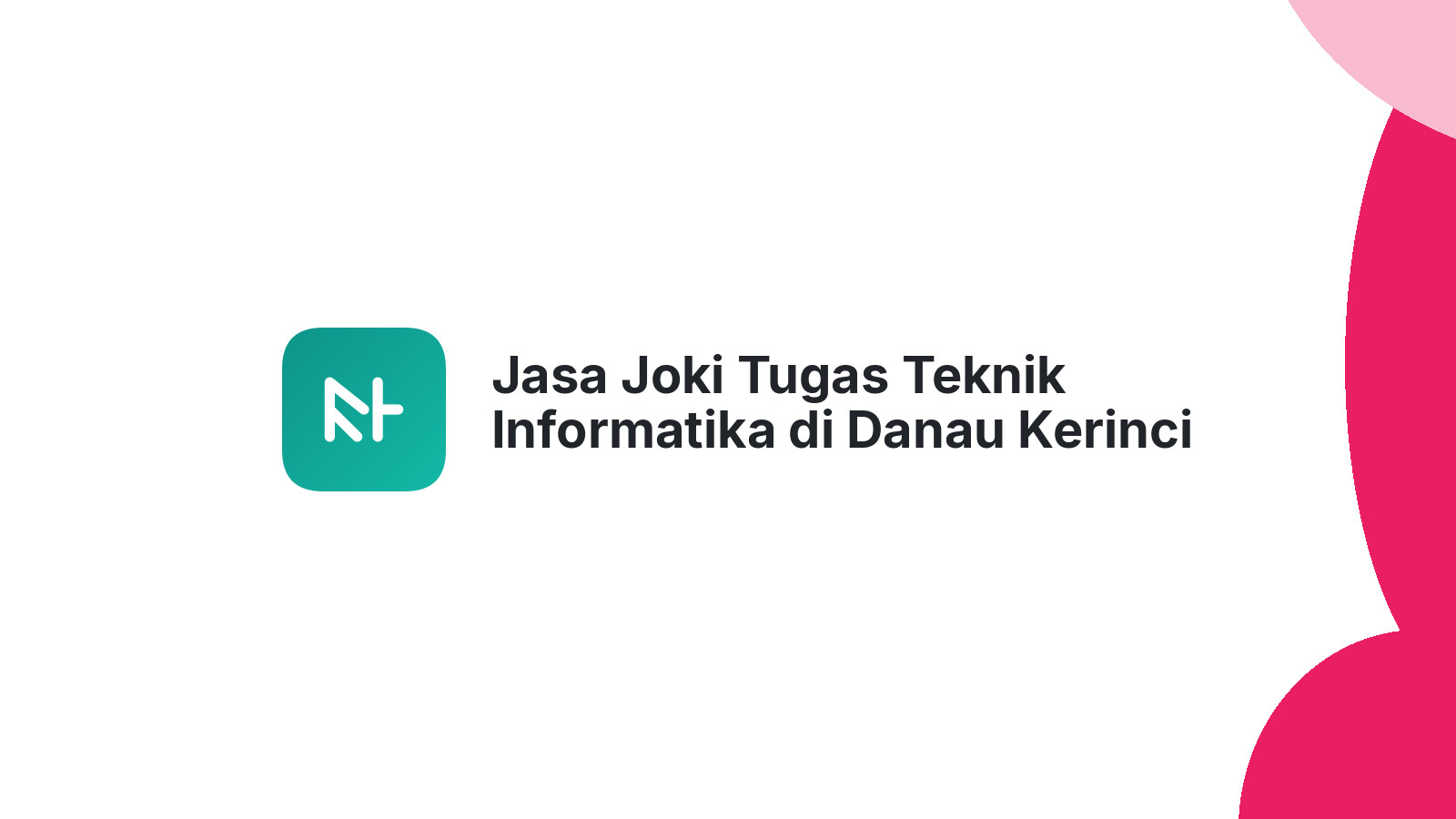 Jasa Joki Tugas Teknik Informatika di Danau Kerinci