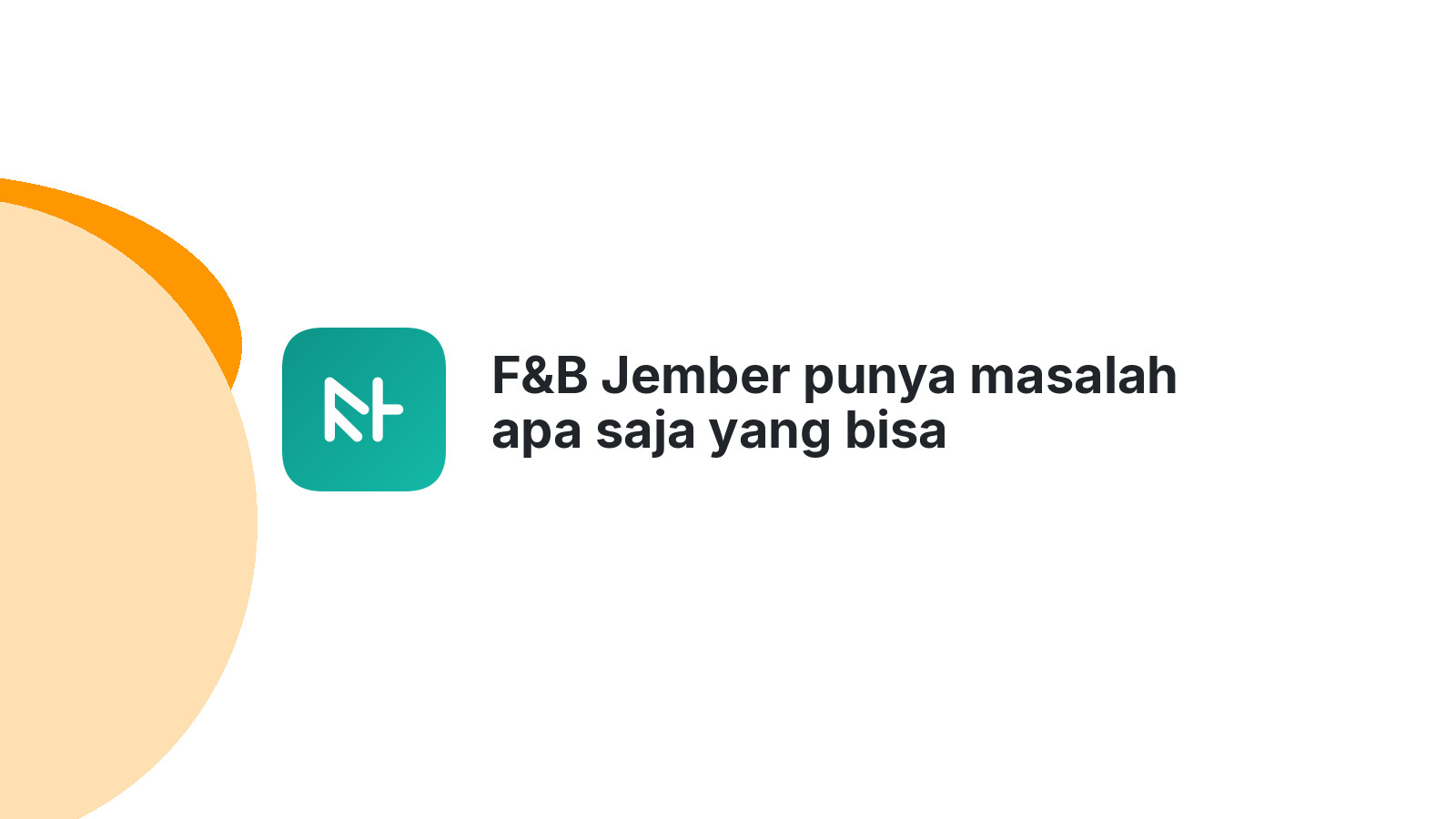 F&B Jember punya masalah apa saja yang bisa diselesaikan website profesional?