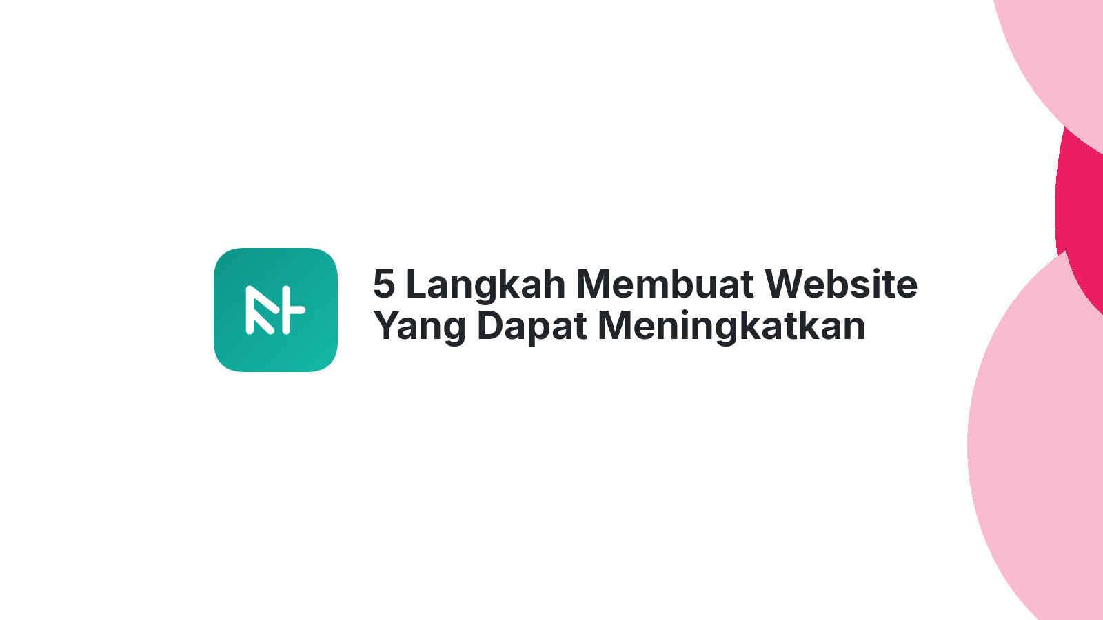 5 Langkah Membuat Website Yang Dapat Meningkatkan Konversi Penjualan