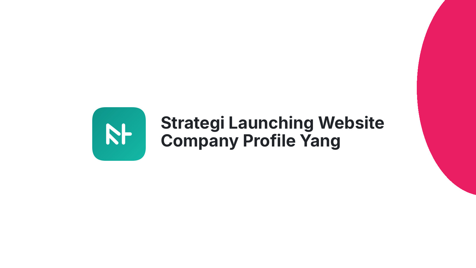 Strategi Launching Website Company Profile Yang Sukses