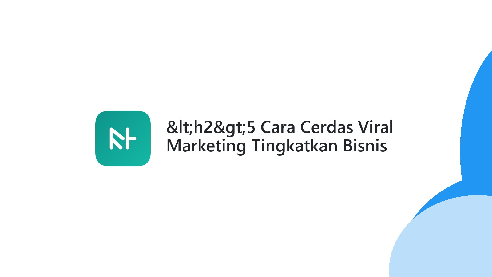 <h2>5 Cara Cerdas Viral Marketing Tingkatkan Bisnis Anda</h2>