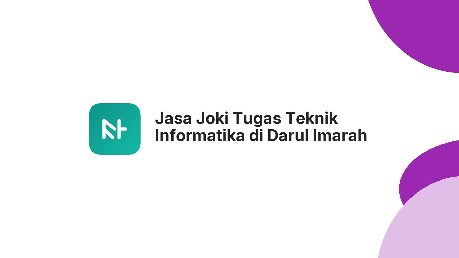 Jasa Joki Tugas Teknik Informatika di Darul Imarah
