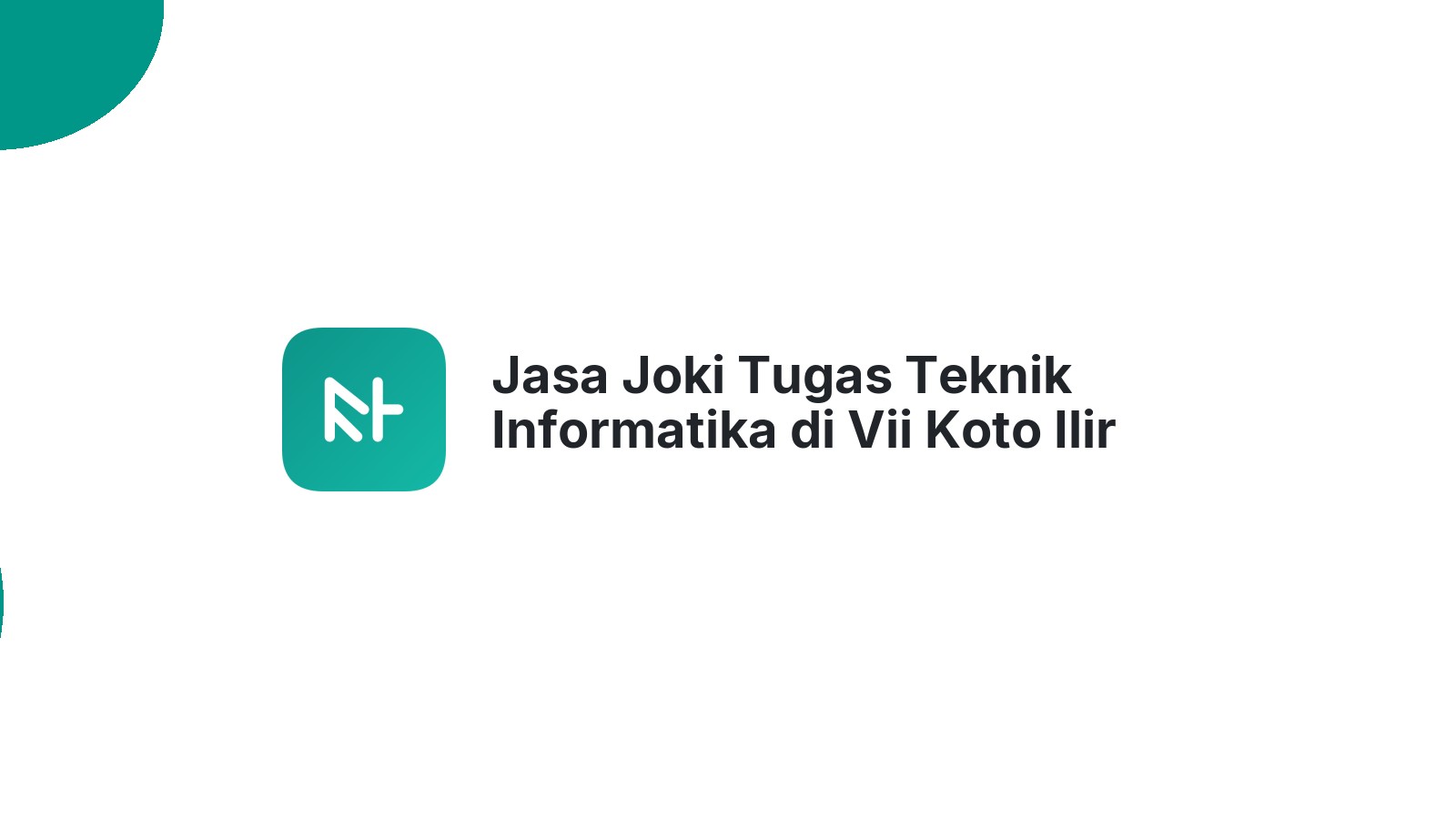 Jasa Joki Tugas Teknik Informatika di Vii Koto Ilir