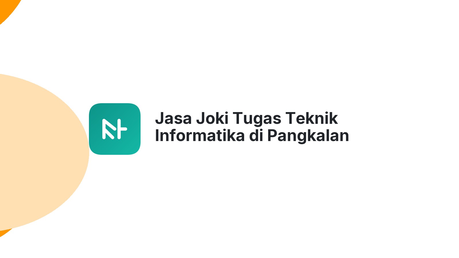Jasa Joki Tugas Teknik Informatika di Pangkalan Kuras
