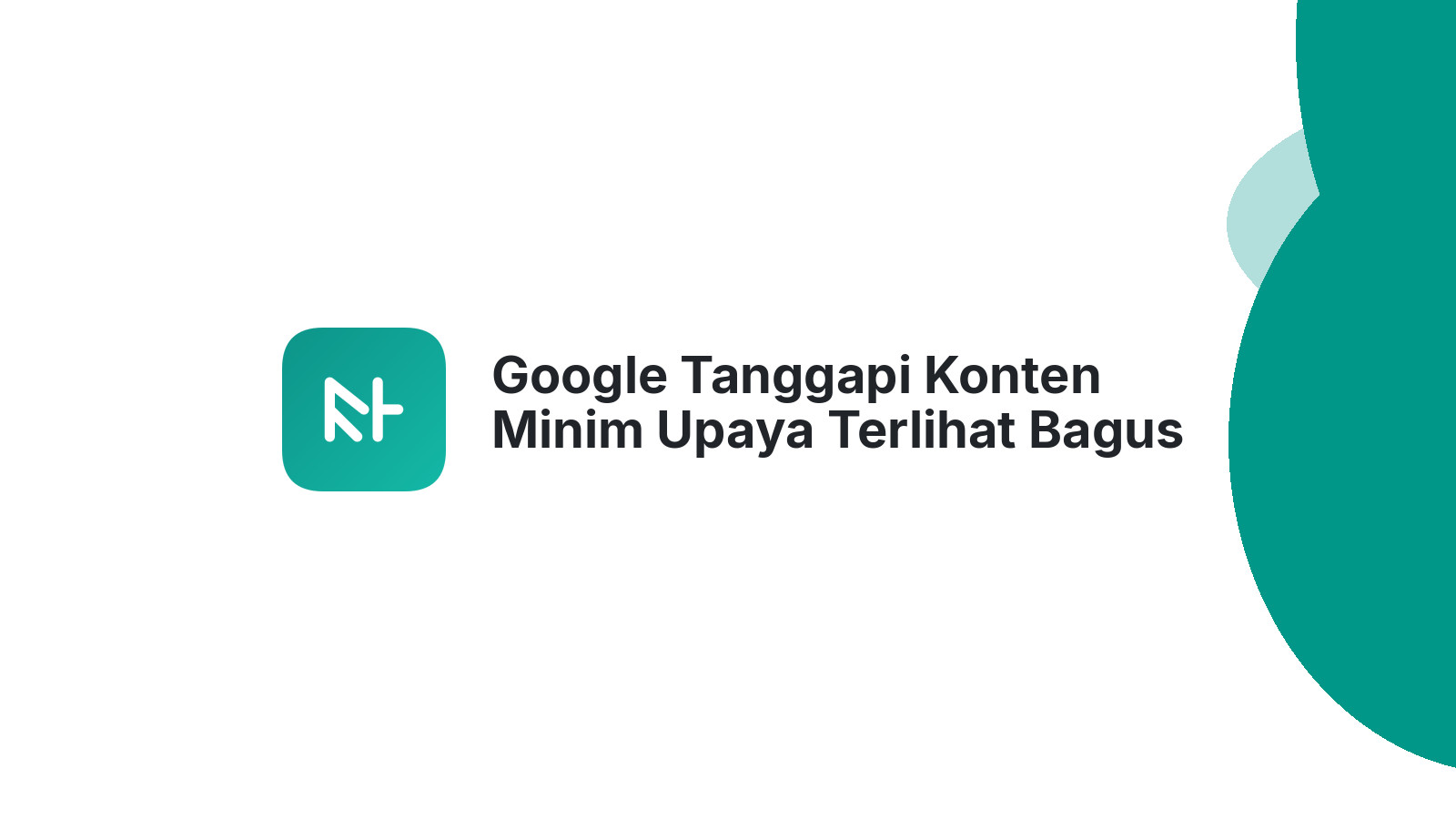 Google Tanggapi Konten Minim Upaya Terlihat Bagus