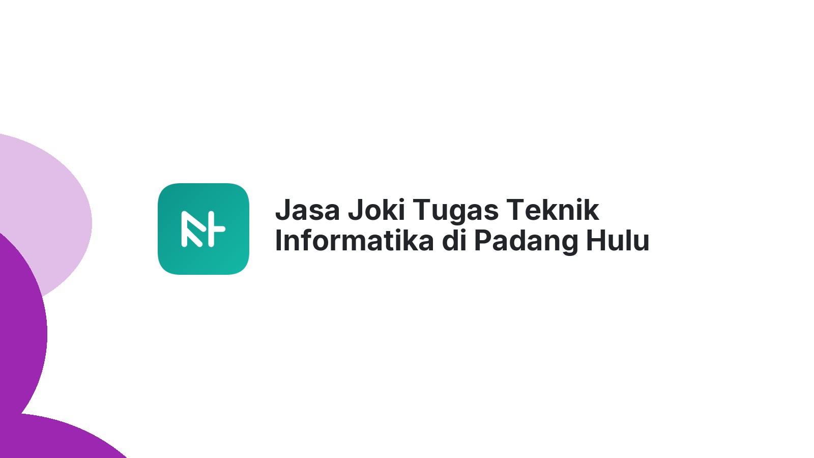 Jasa Joki Tugas Teknik Informatika di Padang Hulu