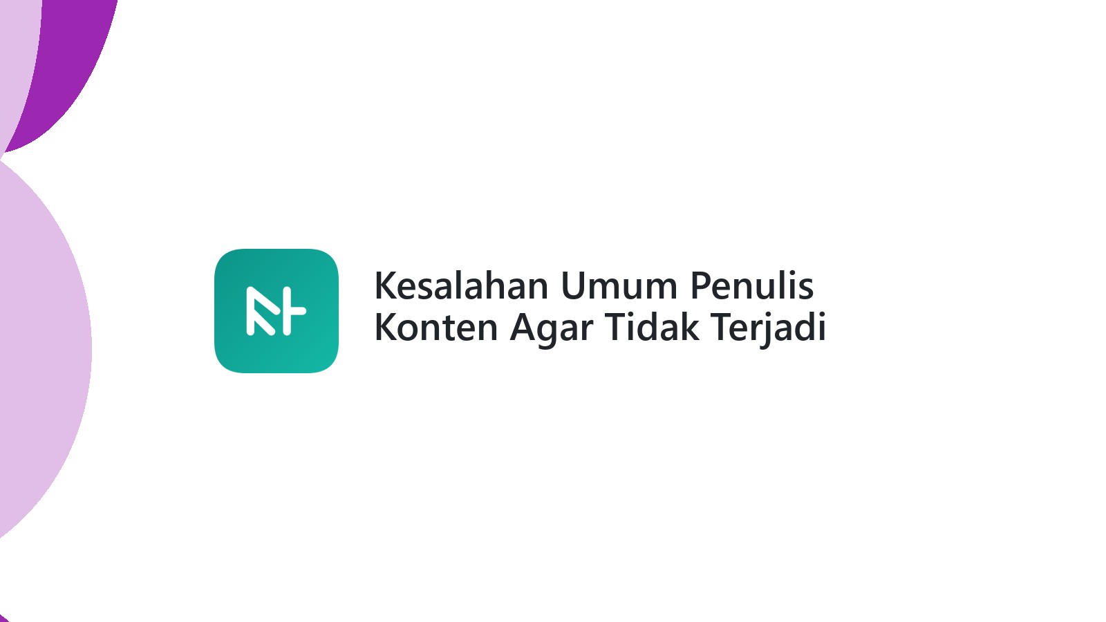 Kesalahan Umum Penulis Konten Agar Tidak Terjadi