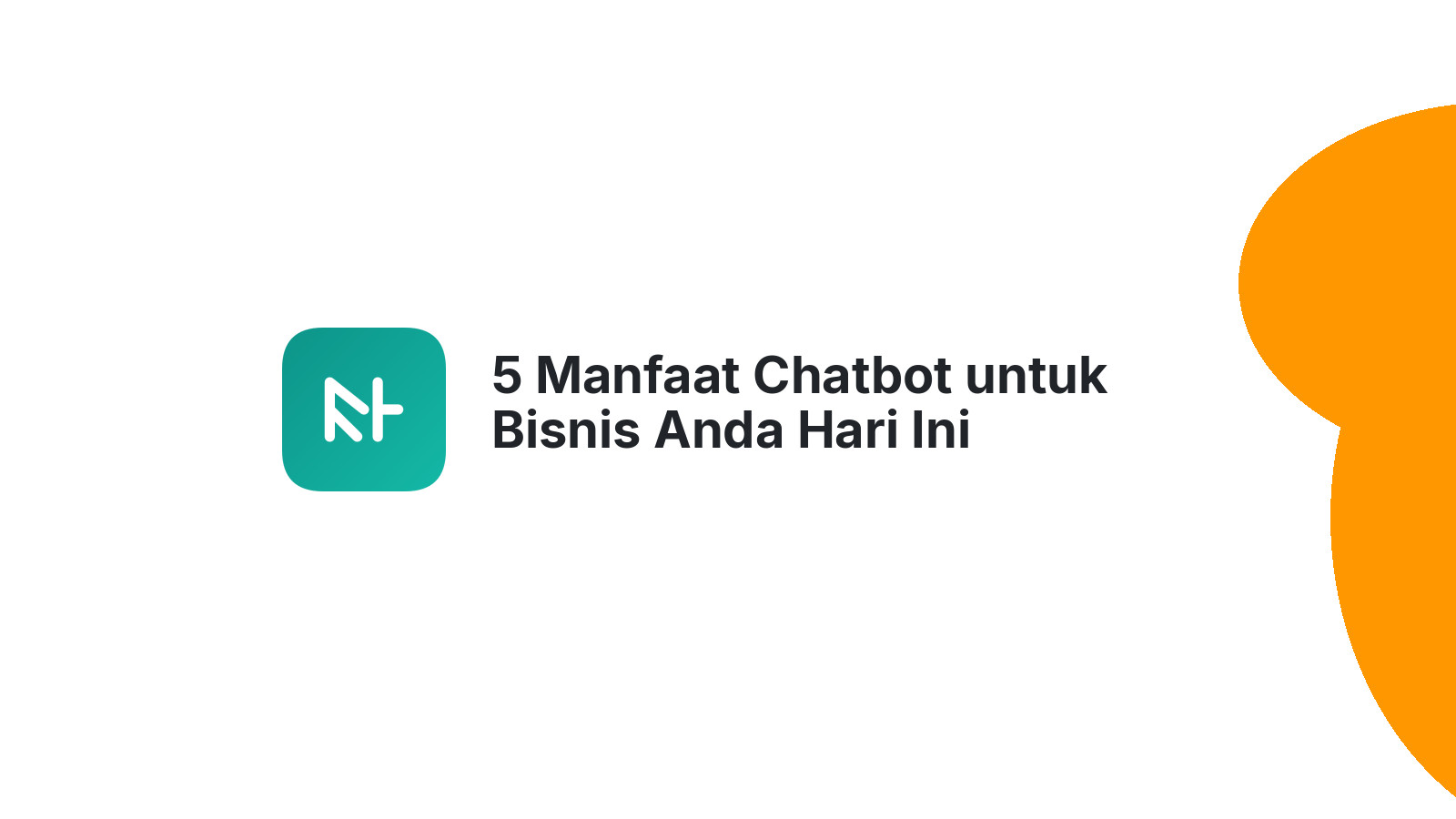 5 Manfaat Chatbot untuk Bisnis Anda Hari Ini
