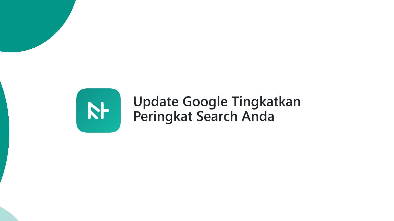 Update Google Tingkatkan Peringkat Search Anda