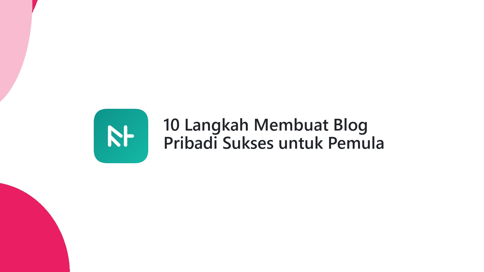 10 Langkah Membuat Blog Pribadi Sukses untuk Pemula