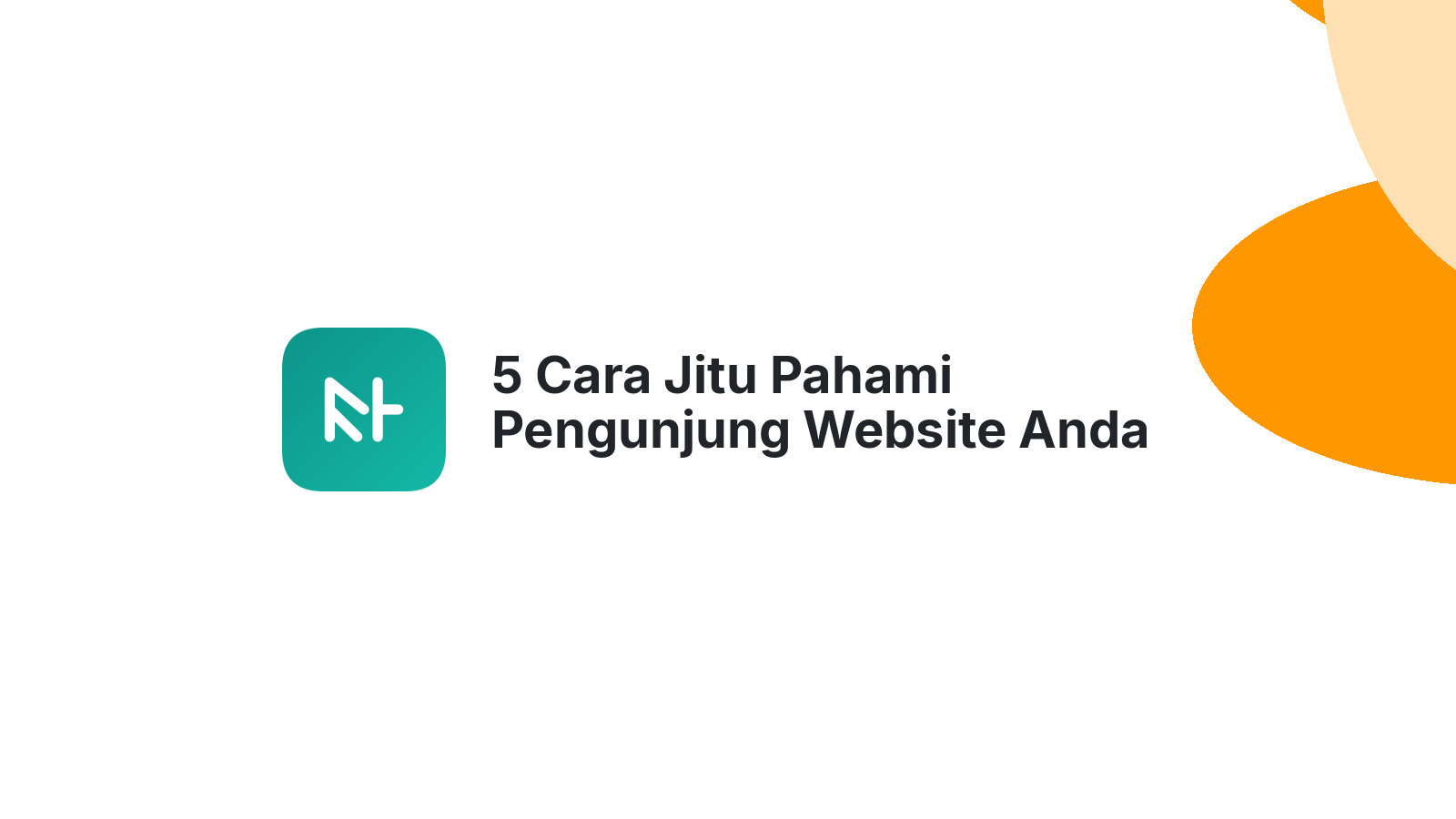 5 Cara Jitu Pahami Pengunjung Website Anda