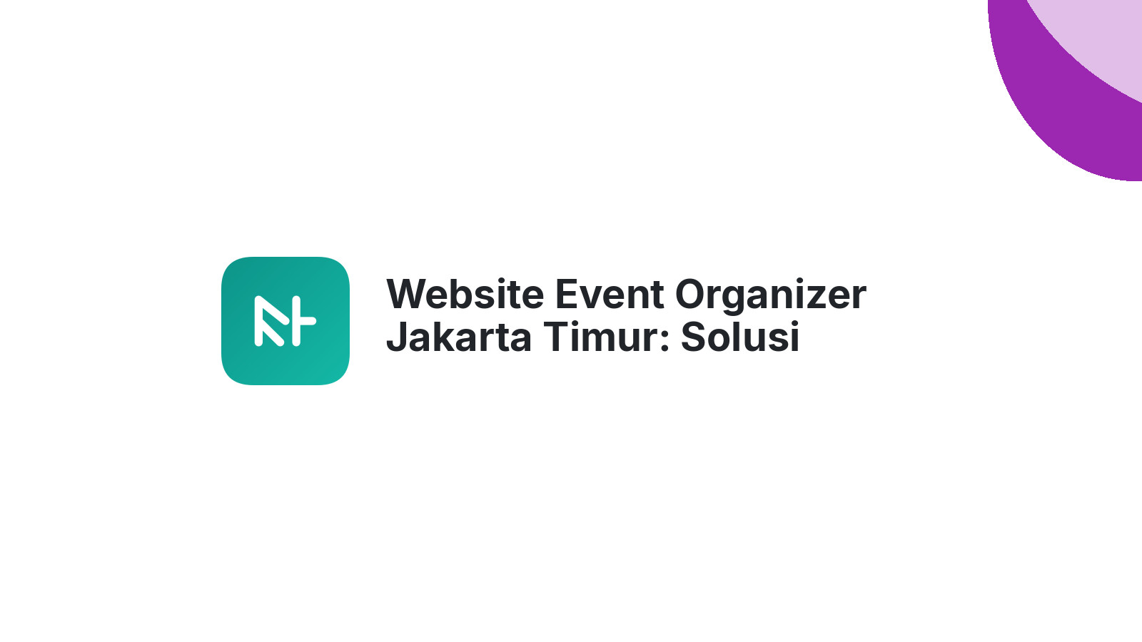Website Event Organizer Jakarta Timur: Solusi Jangkau Pelanggan Baru 2026
