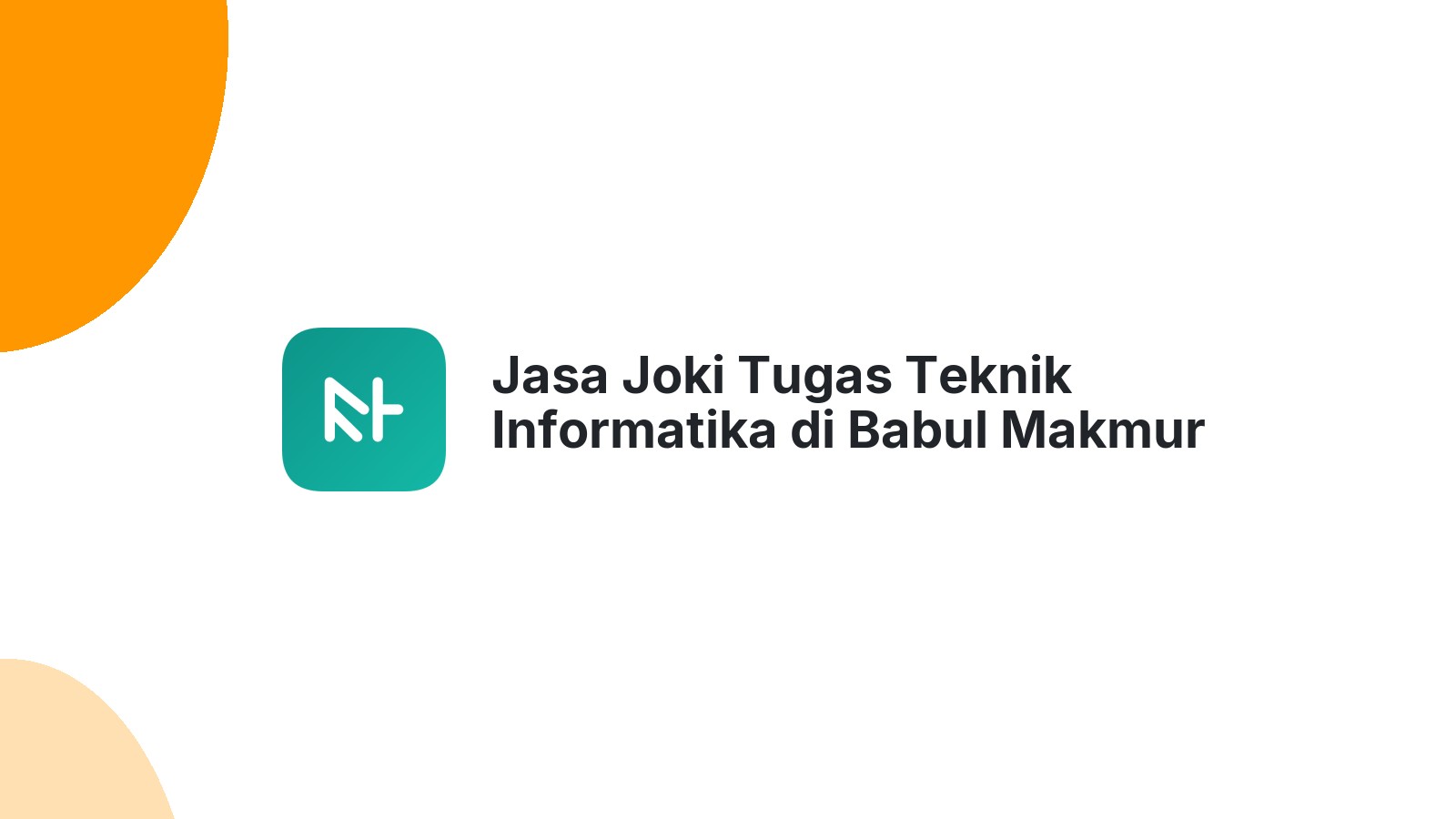 Jasa Joki Tugas Teknik Informatika di Babul Makmur