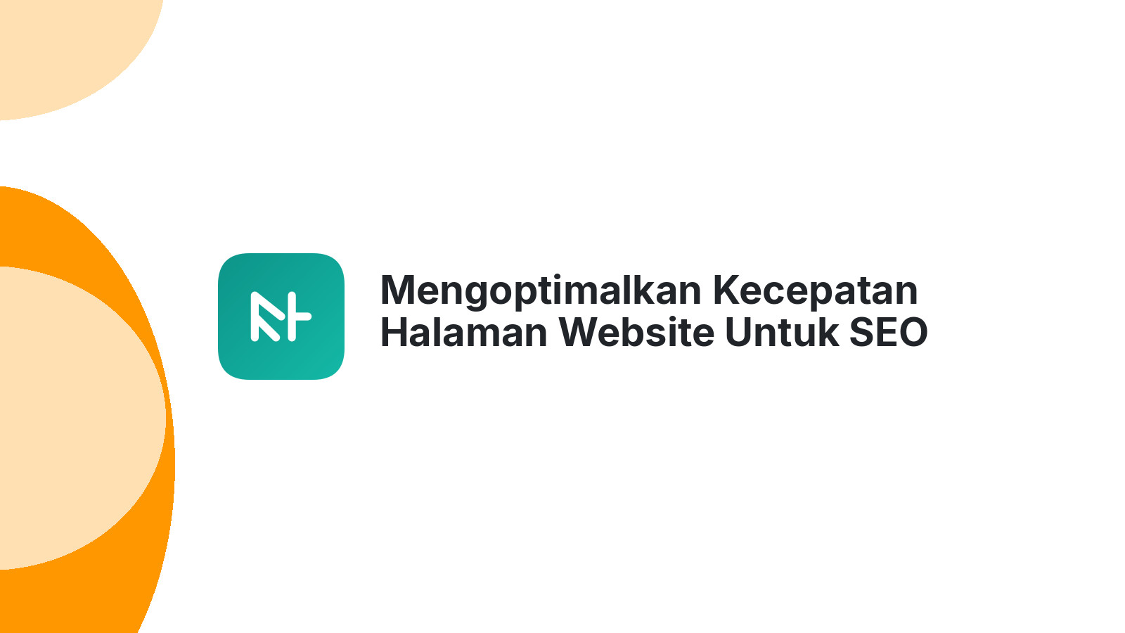 Mengoptimalkan Kecepatan Halaman Website Untuk SEO