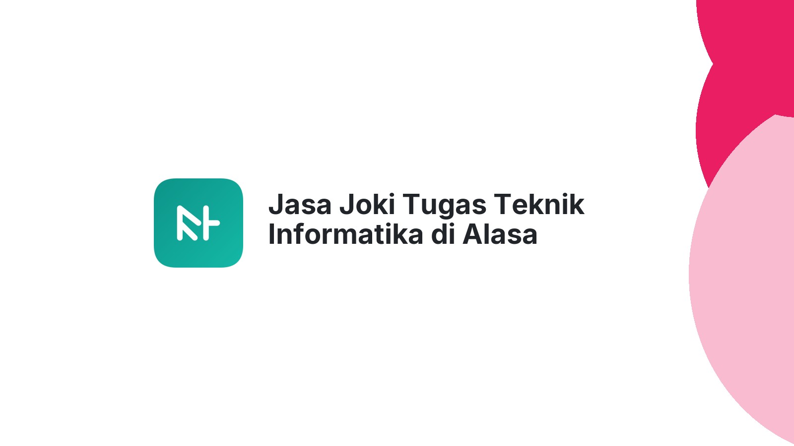 Jasa Joki Tugas Teknik Informatika di Alasa