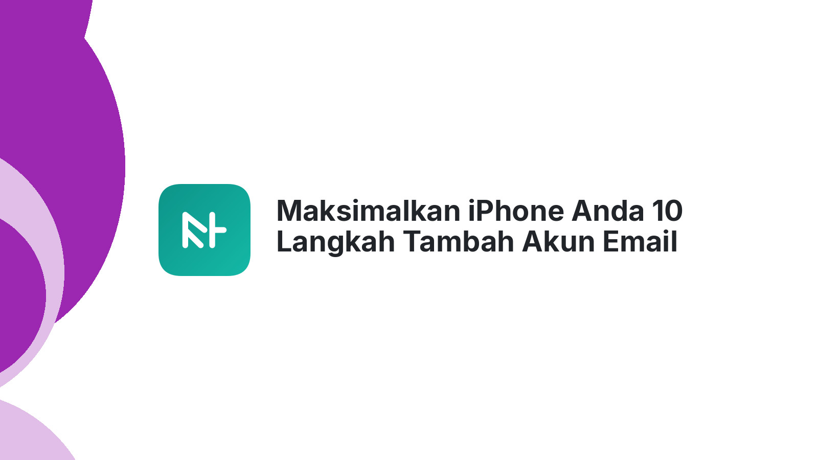 Maksimalkan iPhone Anda 10 Langkah Tambah Akun Email
