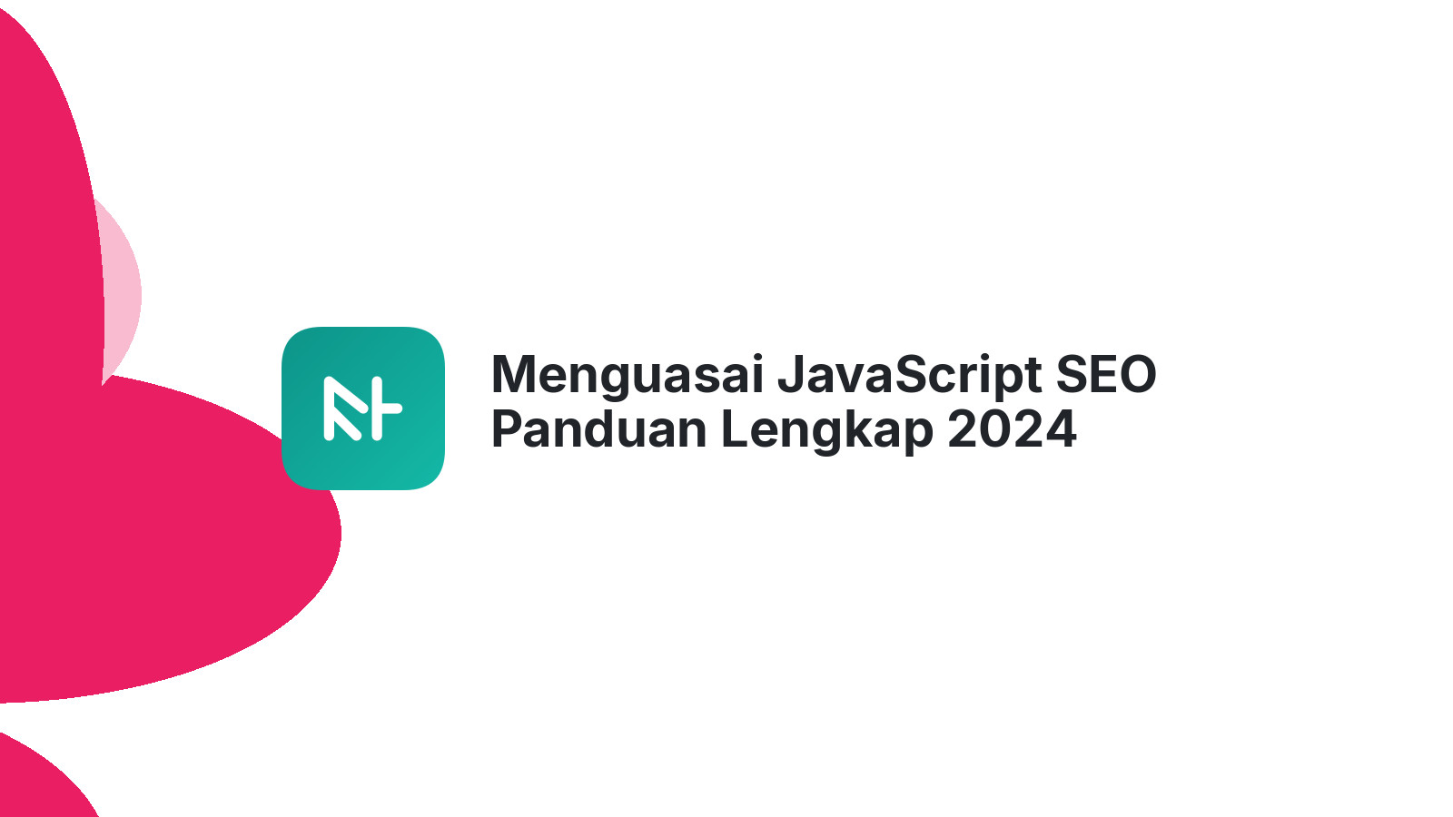 Menguasai JavaScript SEO Panduan Lengkap 2024