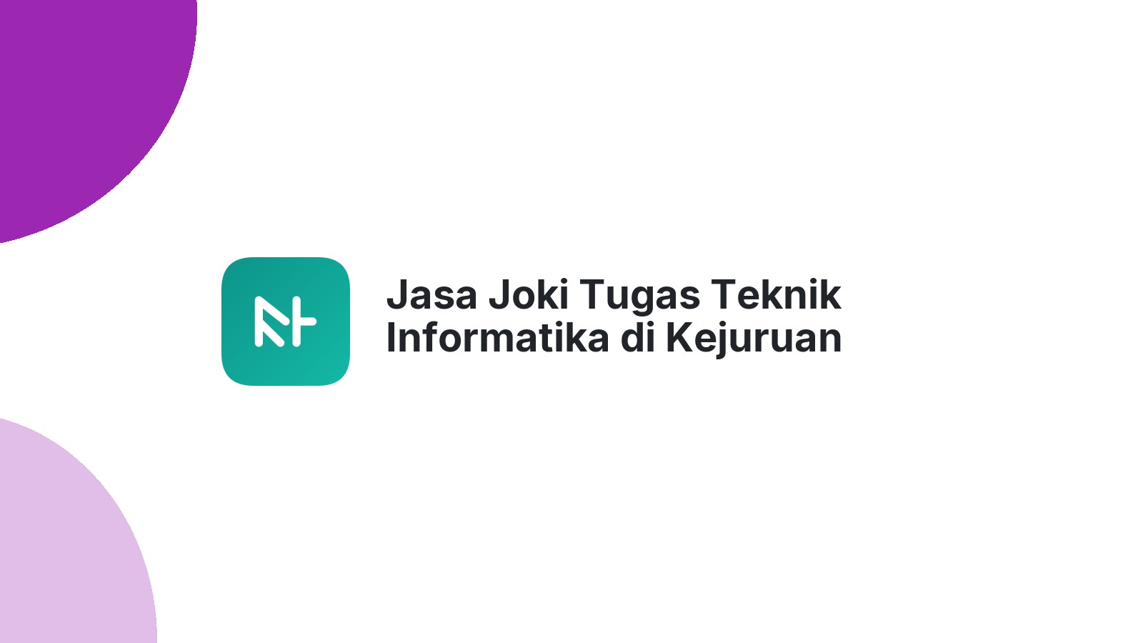 Jasa Joki Tugas Teknik Informatika di Kejuruan Muda