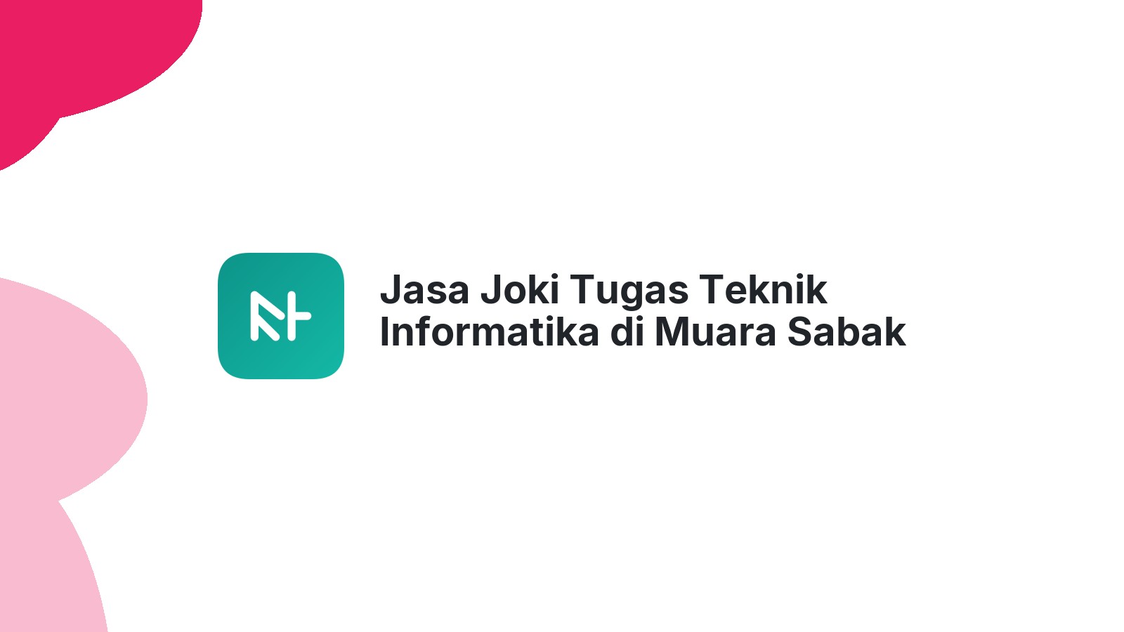 Jasa Joki Tugas Teknik Informatika di Muara Sabak Barat