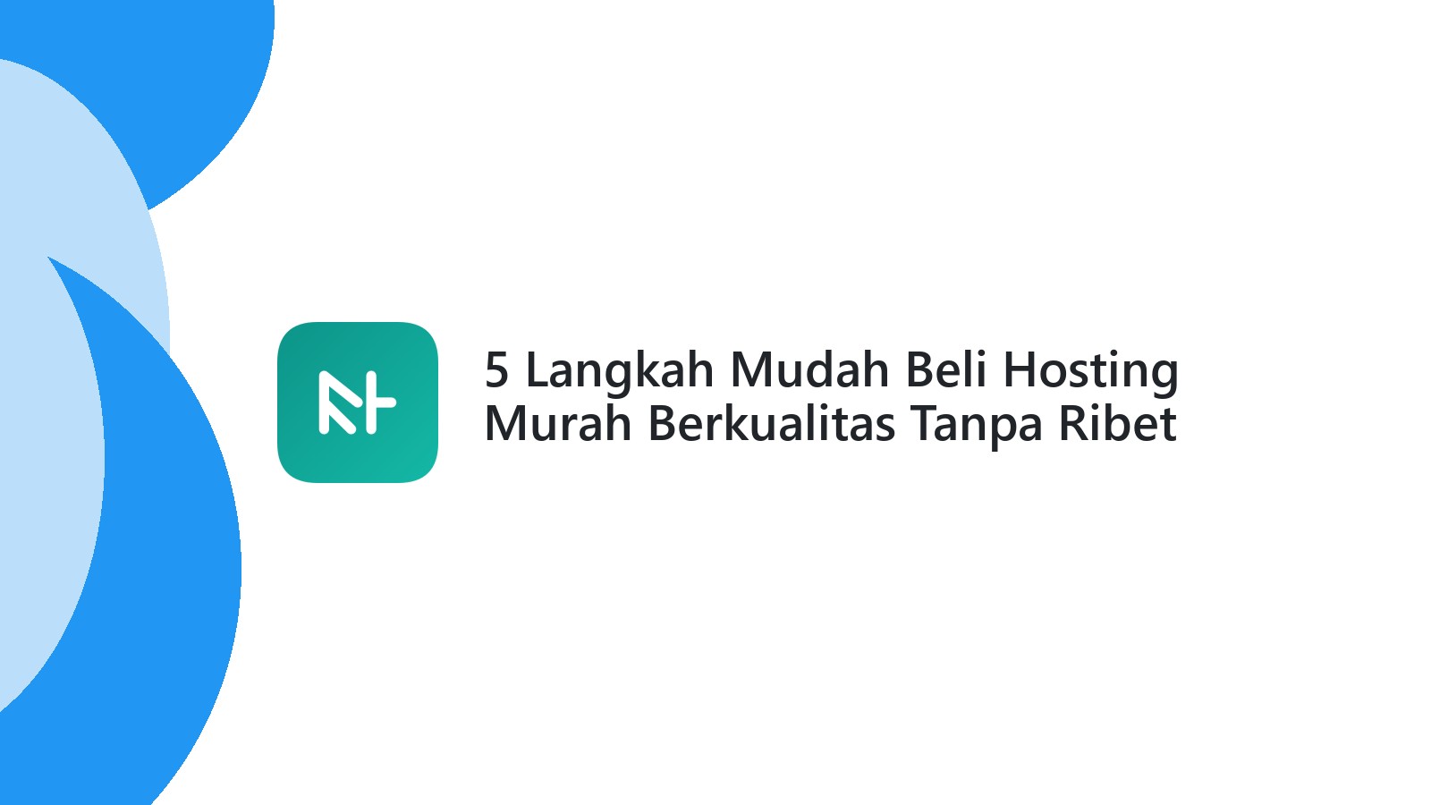 5 Langkah Mudah Beli Hosting Murah Berkualitas Tanpa Ribet