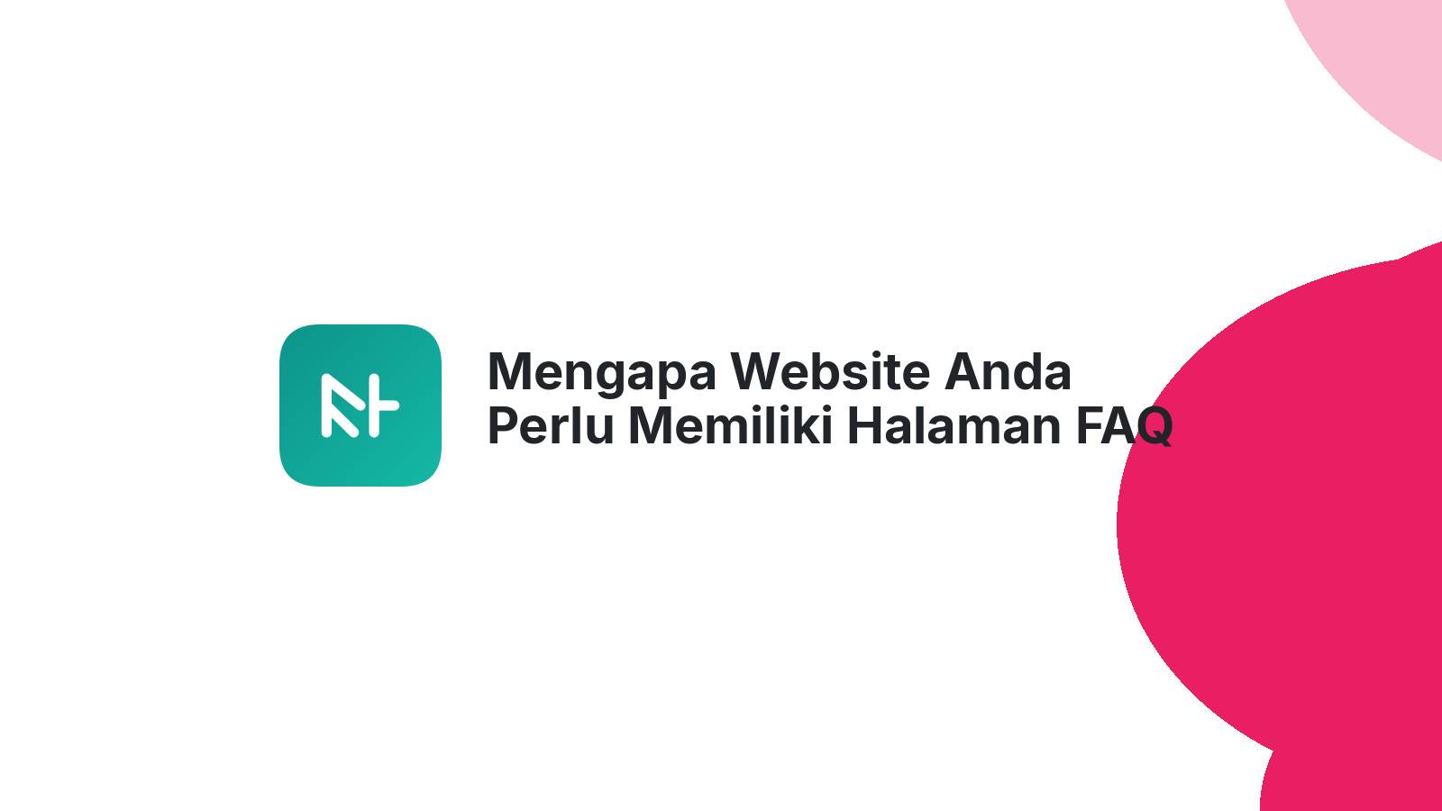 Mengapa Website Anda Perlu Memiliki Halaman FAQ Yang Lengkap