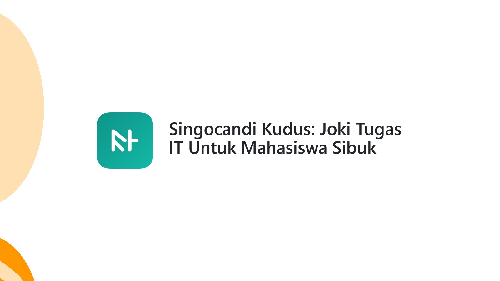 Singocandi Kudus: Joki Tugas IT Untuk Mahasiswa Sibuk