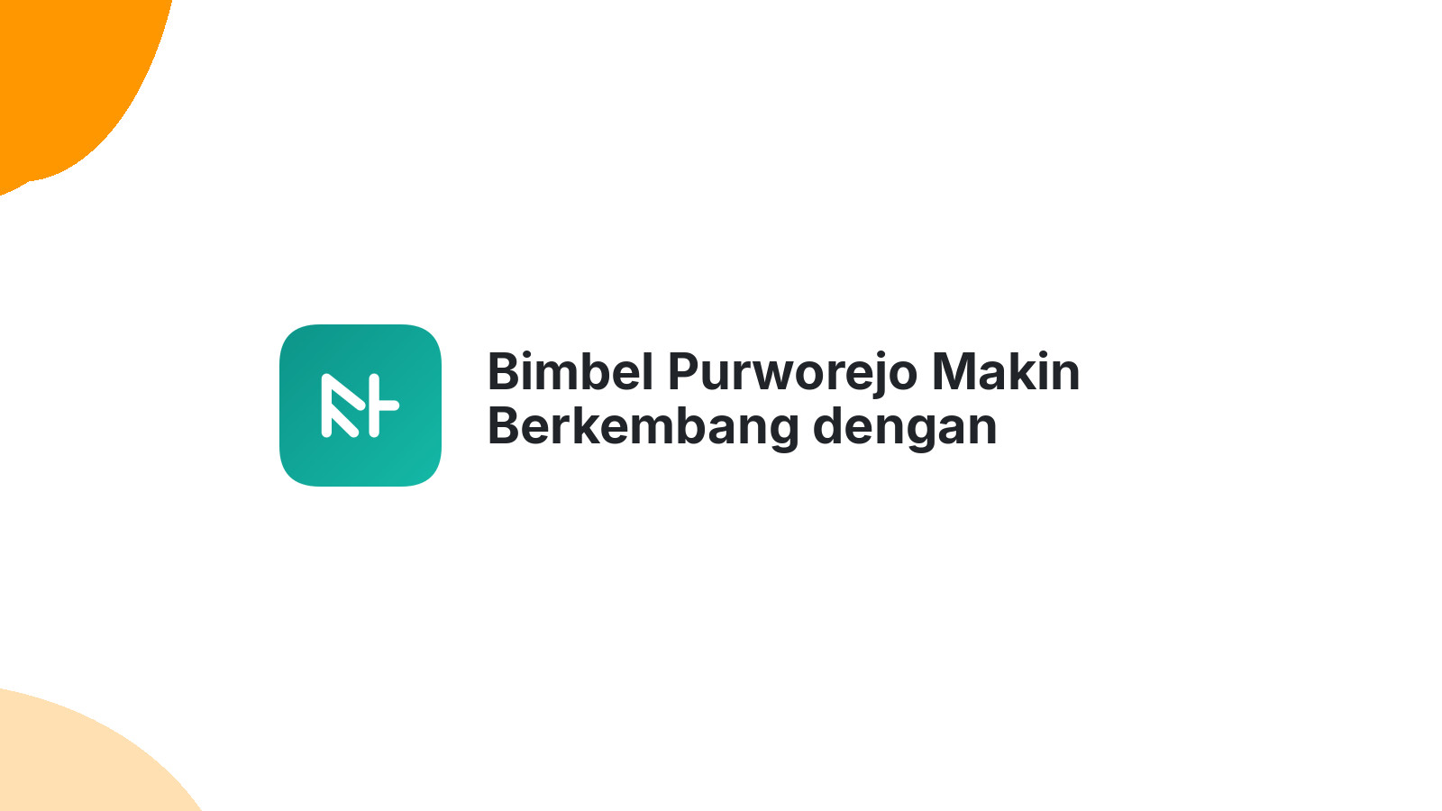 Bimbel Purworejo Makin Berkembang dengan Website Ciamik
