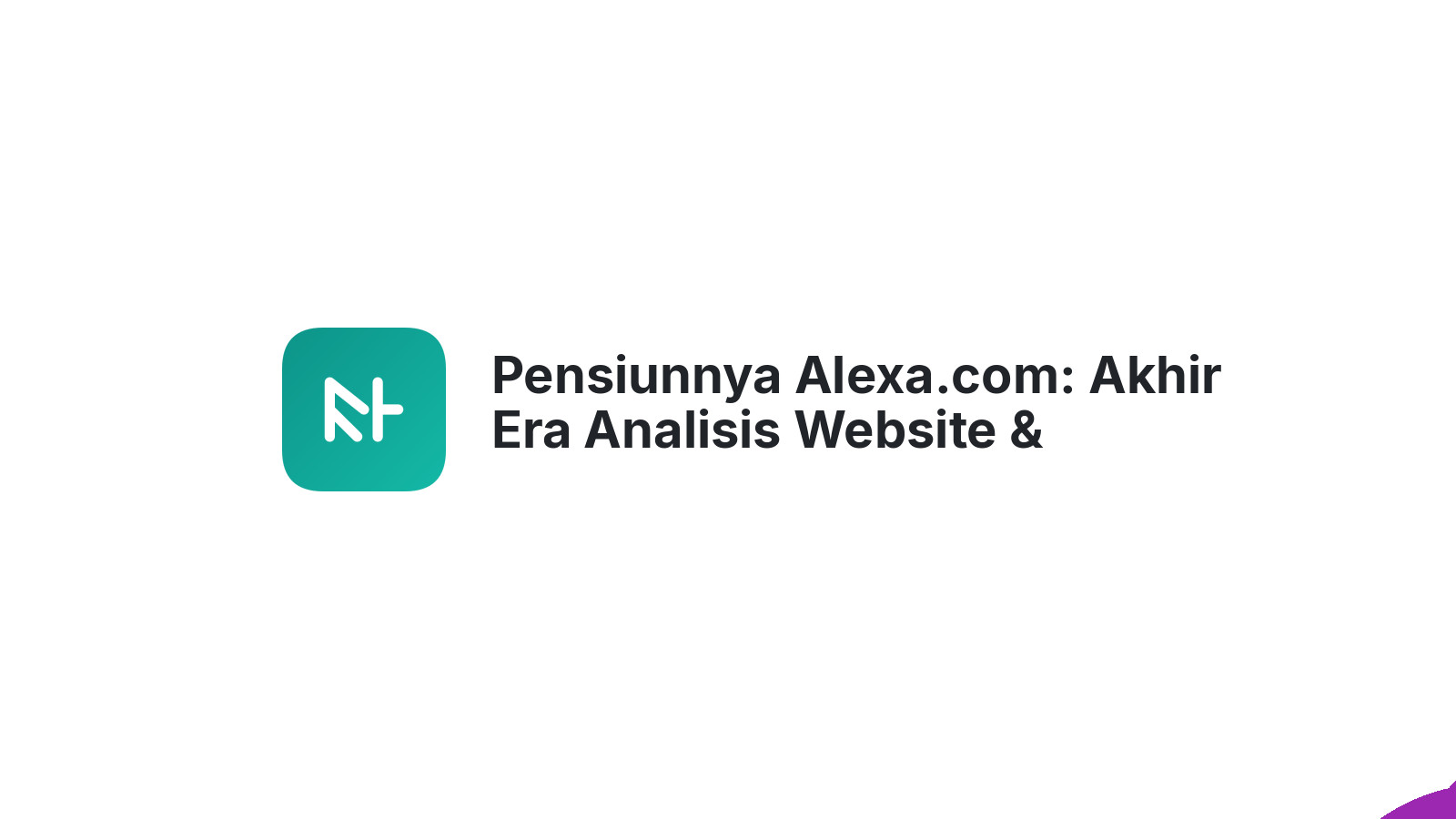Pensiunnya Alexa.com: Akhir Era Analisis Website &amp; Alternatifnya