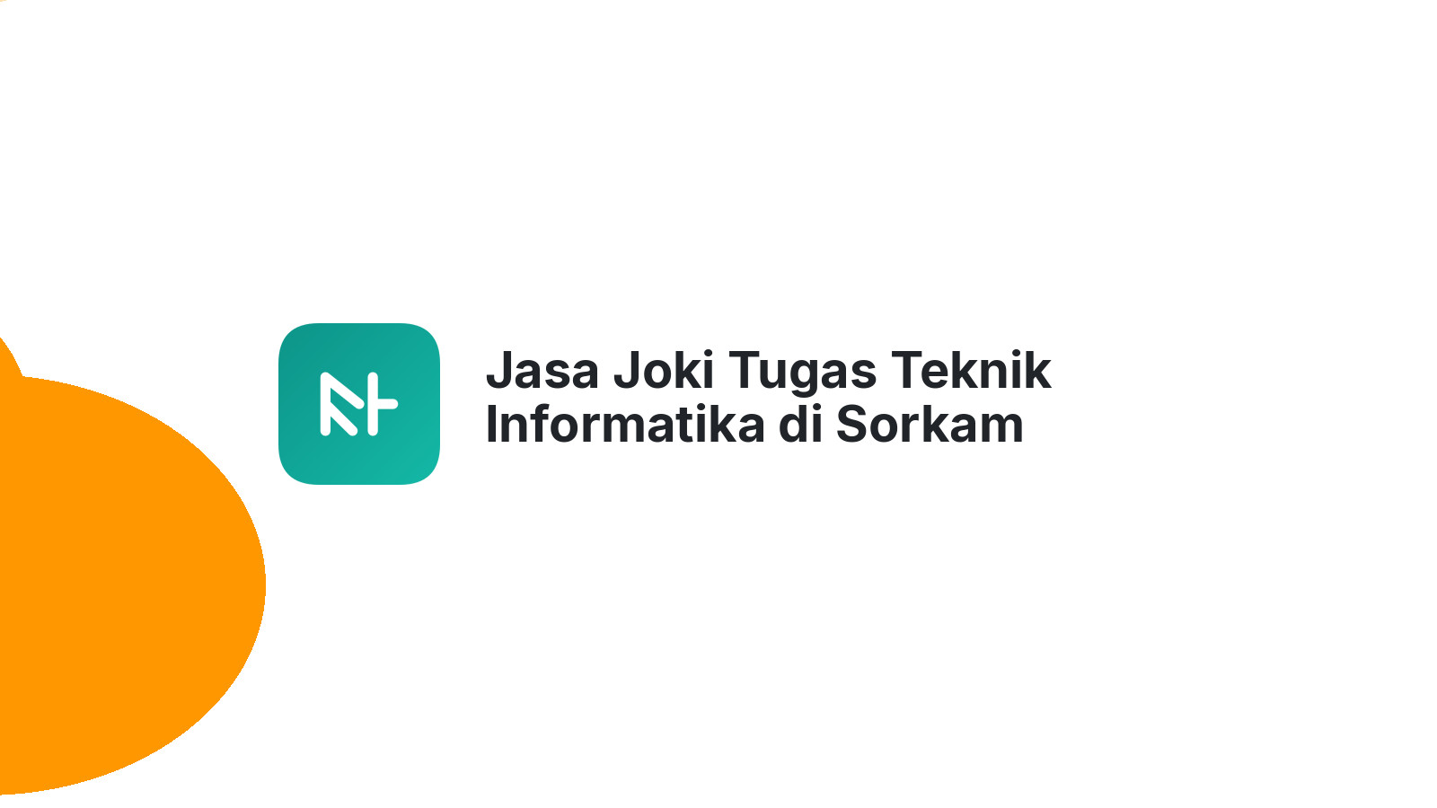 Jasa Joki Tugas Teknik Informatika di Sorkam