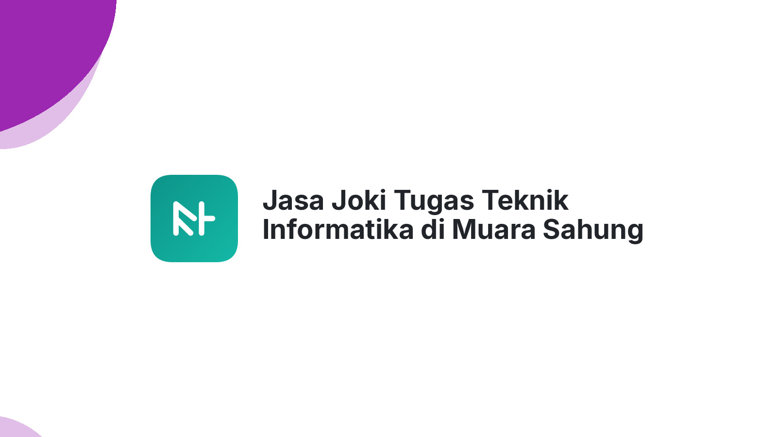 Jasa Joki Tugas Teknik Informatika di Muara Sahung