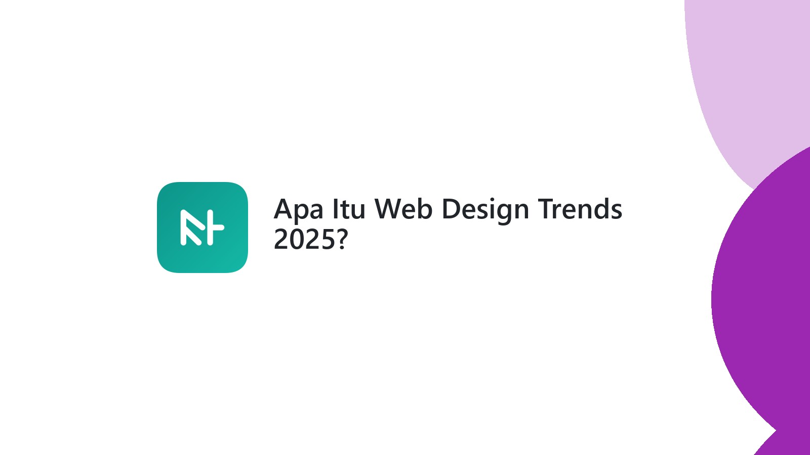 Apa Itu Web Design Trends 2025?