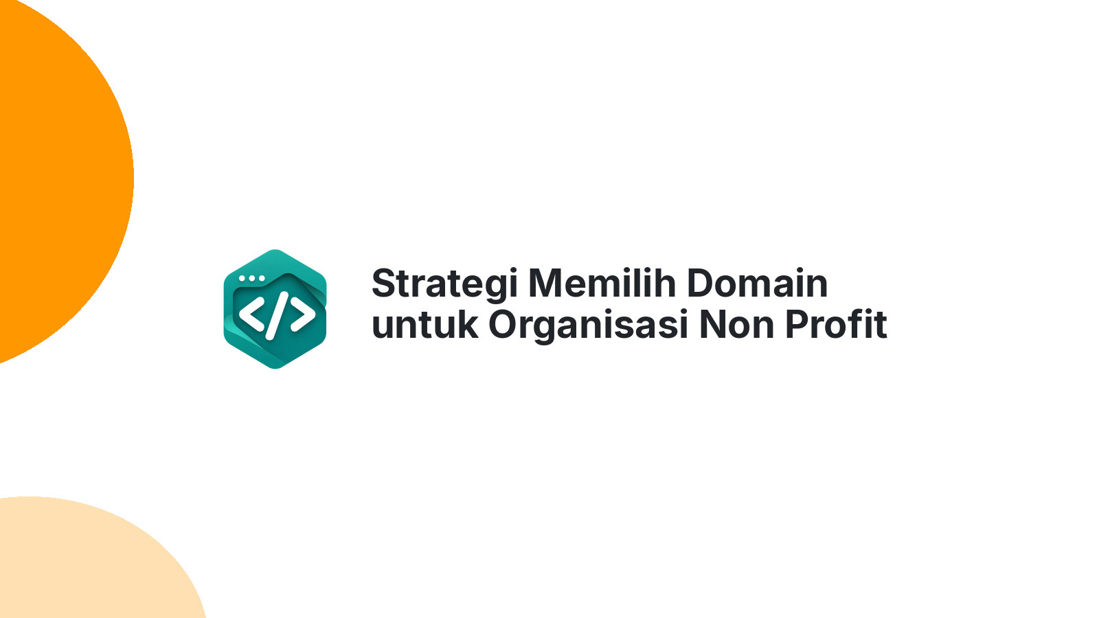 Strategi Memilih Domain untuk Organisasi Non Profit Indonesia 2026