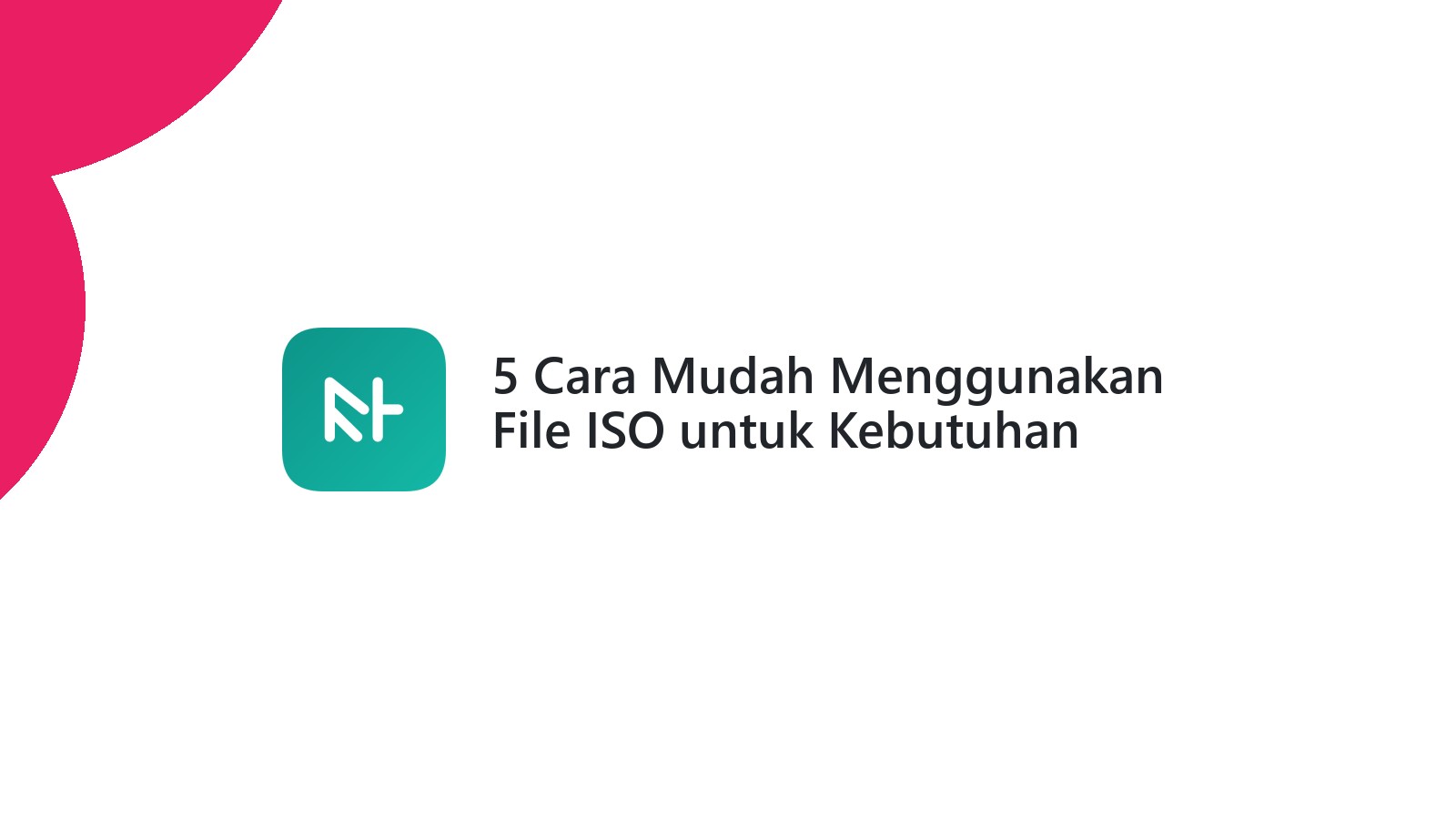 5 Cara Mudah Menggunakan File ISO untuk Kebutuhan Website Anda