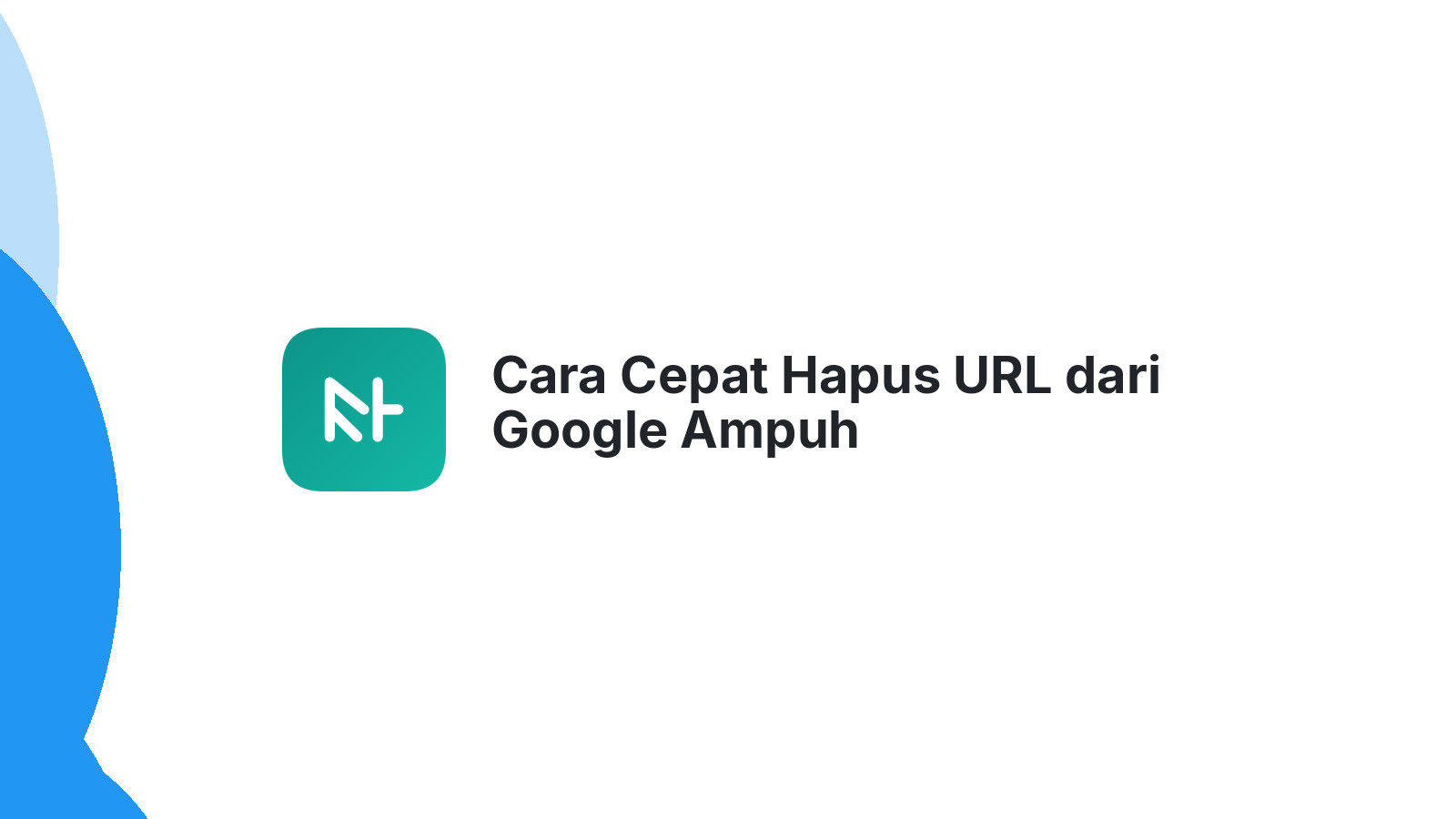 Cara Cepat Hapus URL dari Google Ampuh