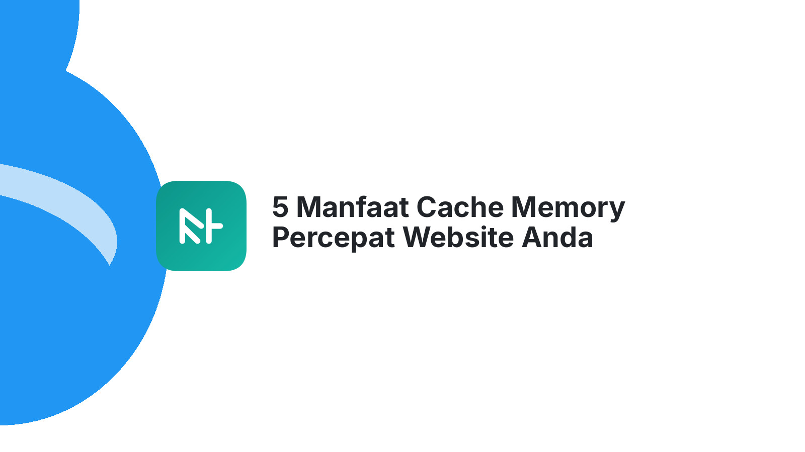 5 Manfaat Cache Memory Percepat Website Anda
