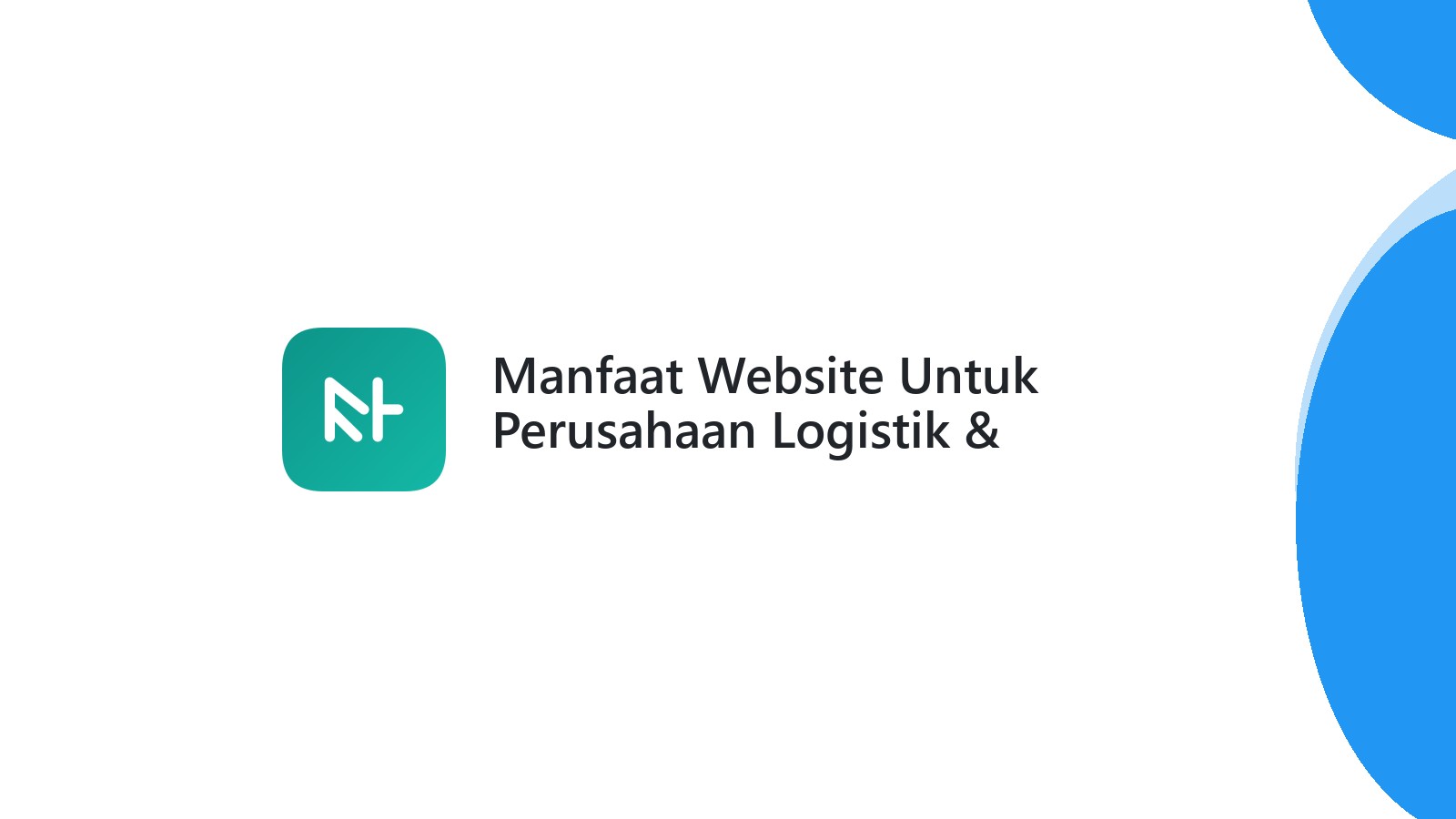 Manfaat Website Untuk Perusahaan Logistik & Ekspedisi