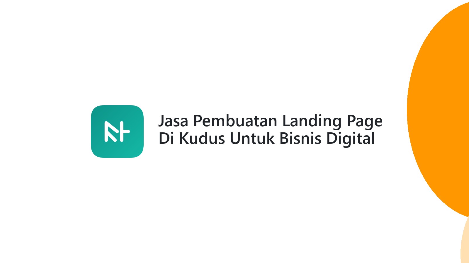 Jasa Pembuatan Landing Page Di Kudus Untuk Bisnis Digital