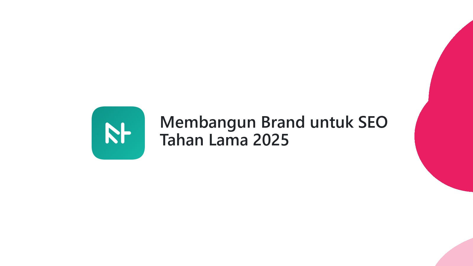 Membangun Brand untuk SEO Tahan Lama 2025
