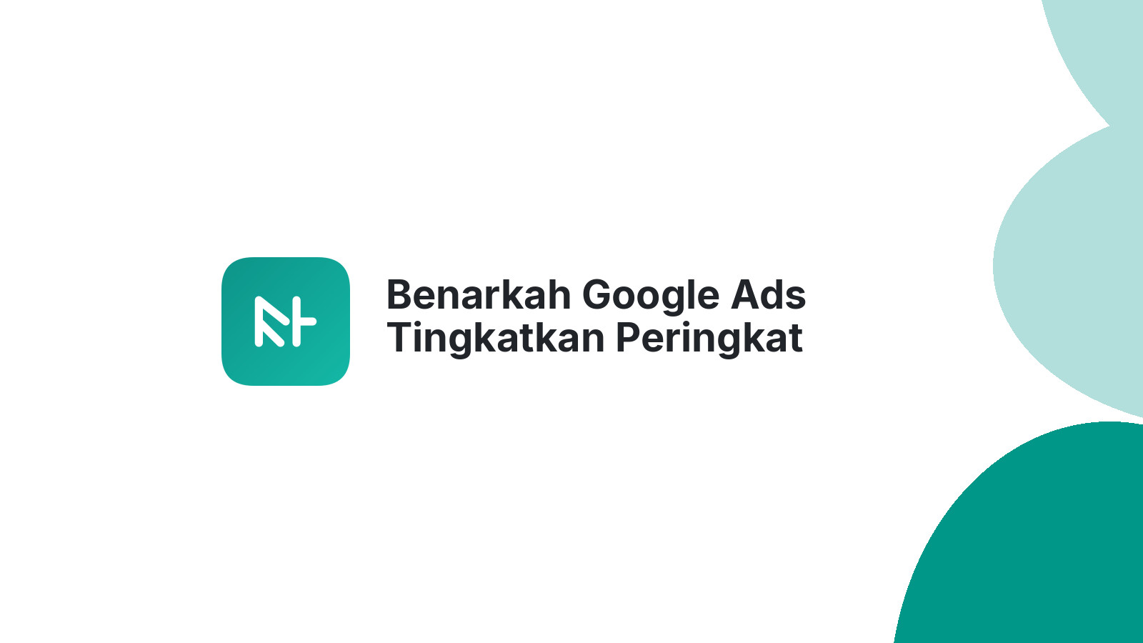Benarkah Google Ads Tingkatkan Peringkat