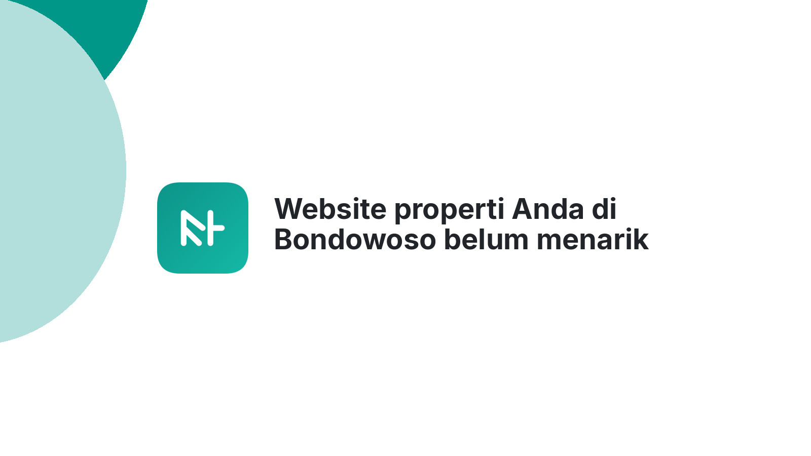 Website properti Anda di Bondowoso belum menarik perhatian?