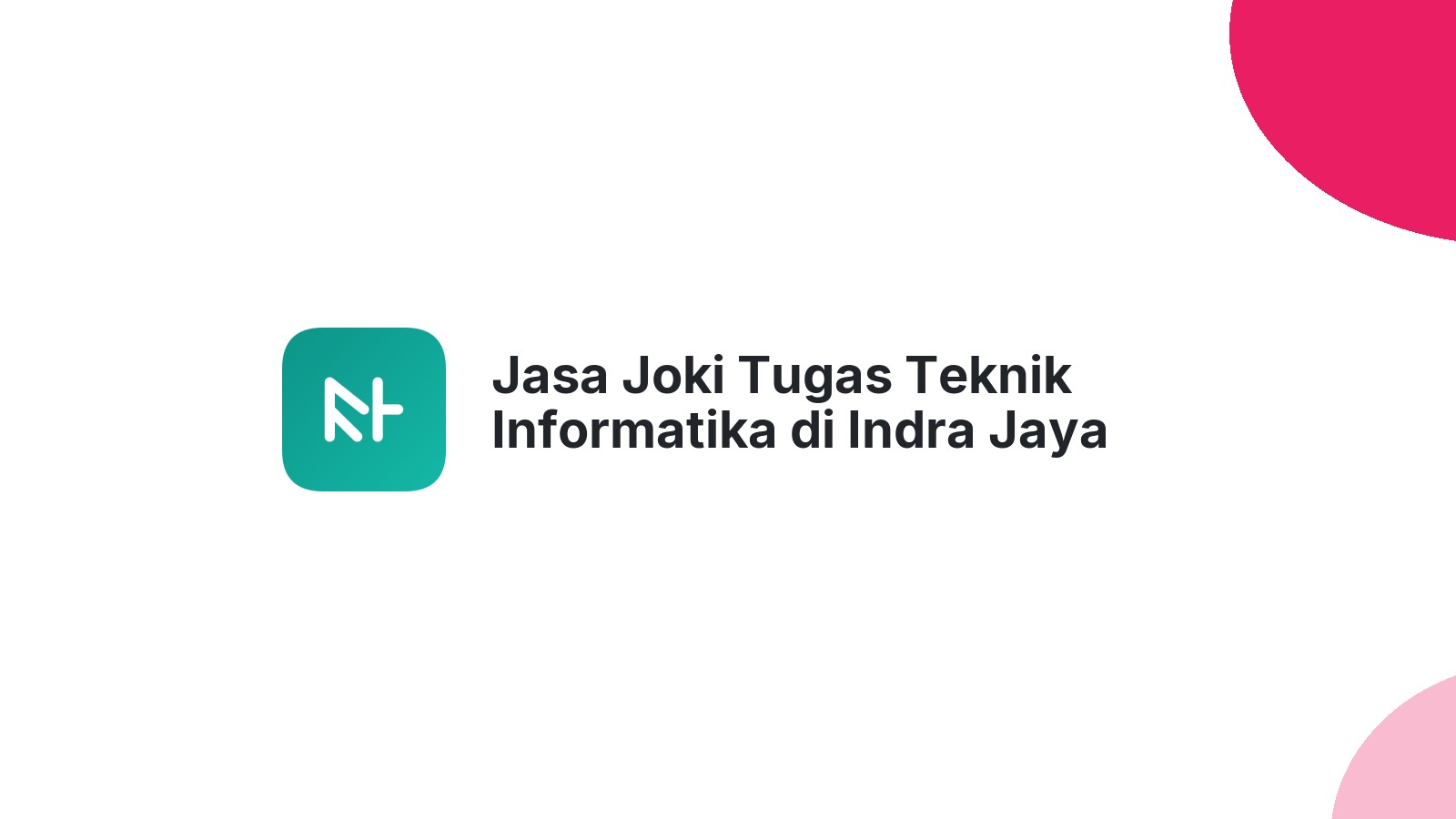 Jasa Joki Tugas Teknik Informatika di Indra Jaya