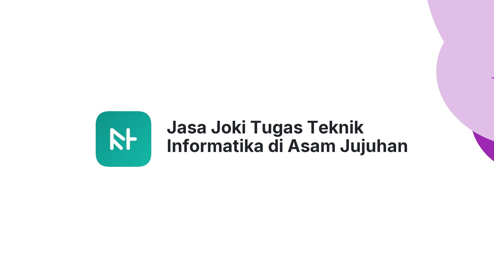 Jasa Joki Tugas Teknik Informatika di Asam Jujuhan