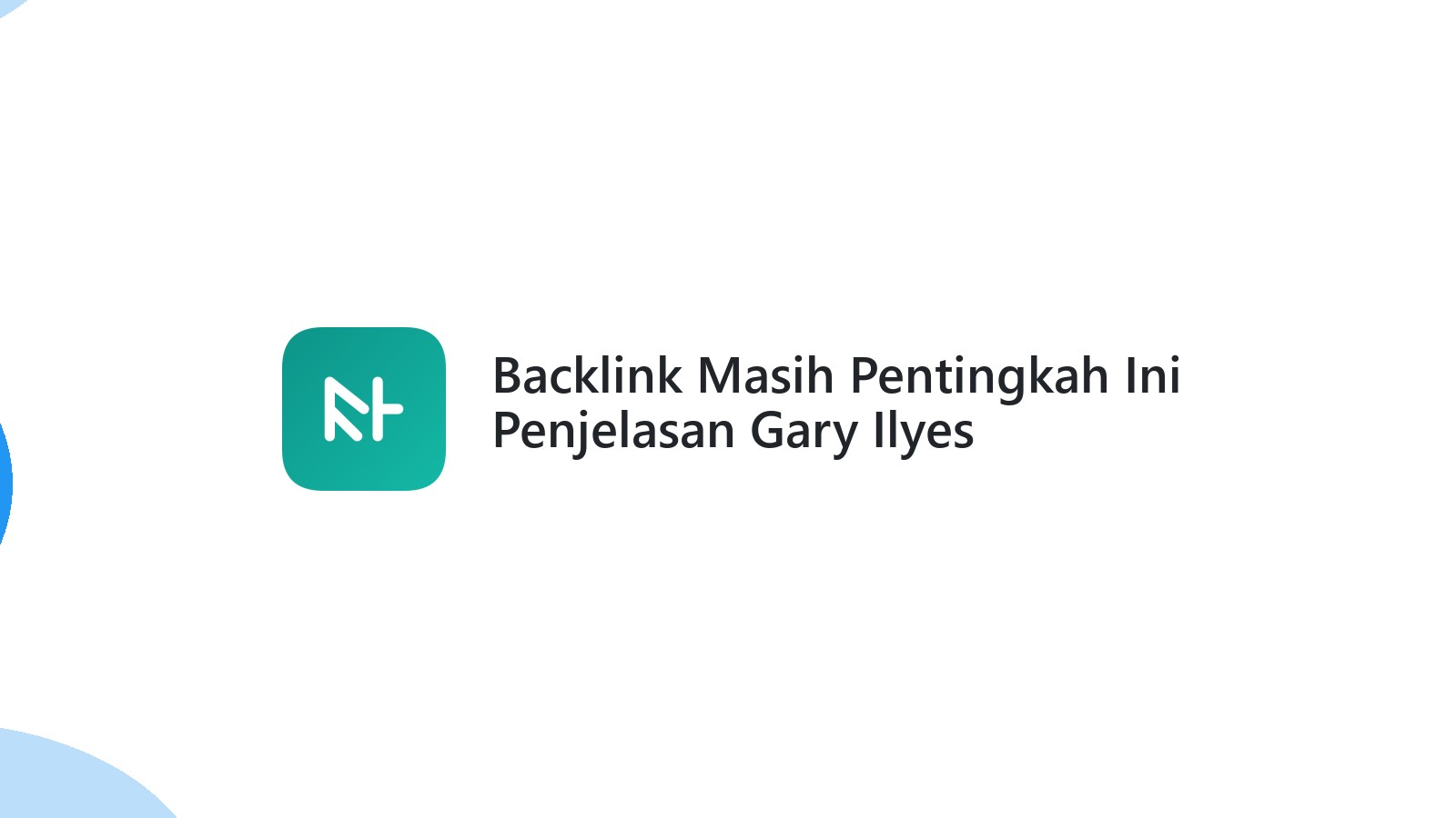 Backlink Masih Pentingkah Ini Penjelasan Gary Ilyes